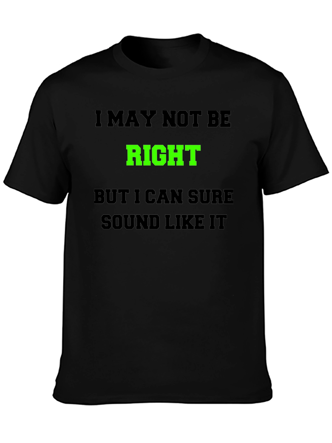 Black Funny Graphic T-Shirt - I May Not Be Right view 3