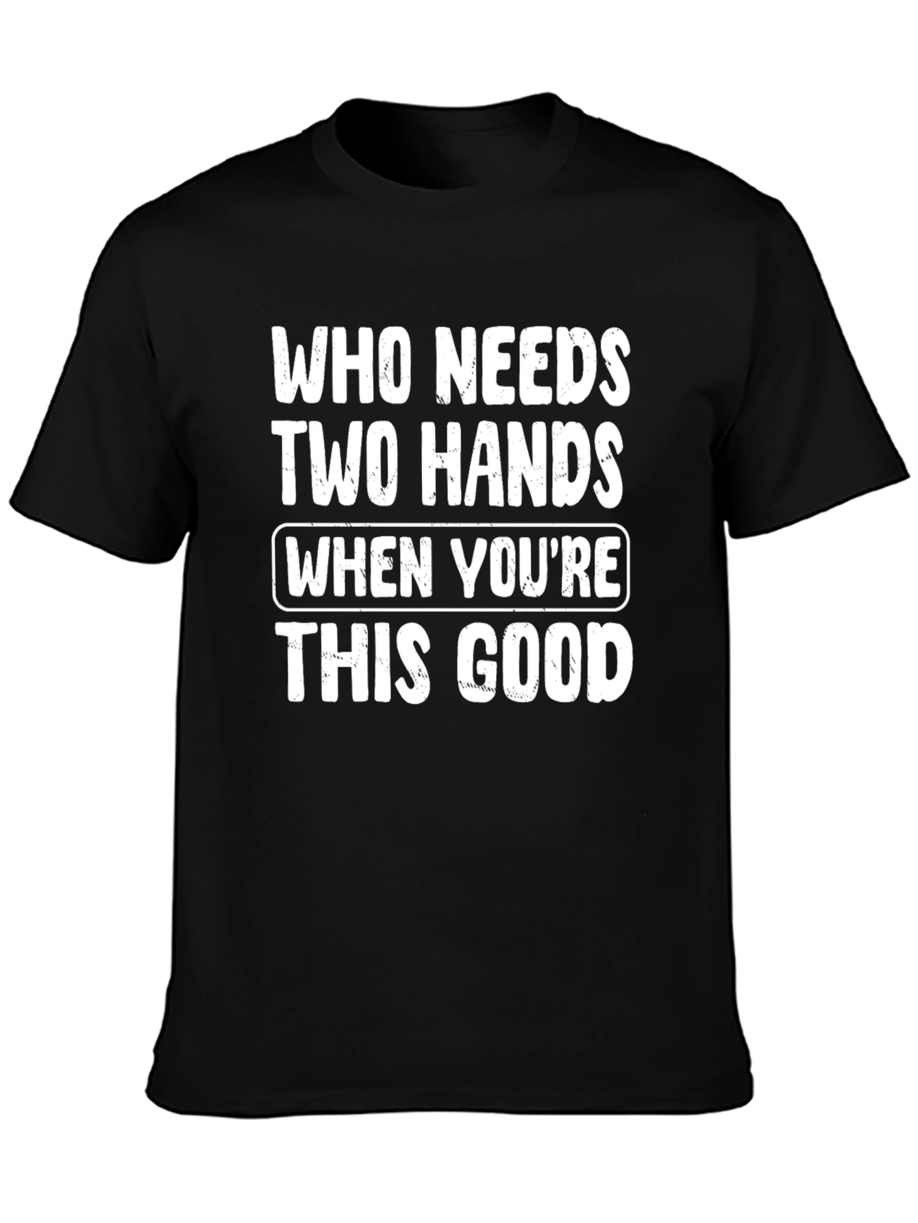 Black Who Needs Two Hands T-Shirt - Funny Sarcastic Tee view 3