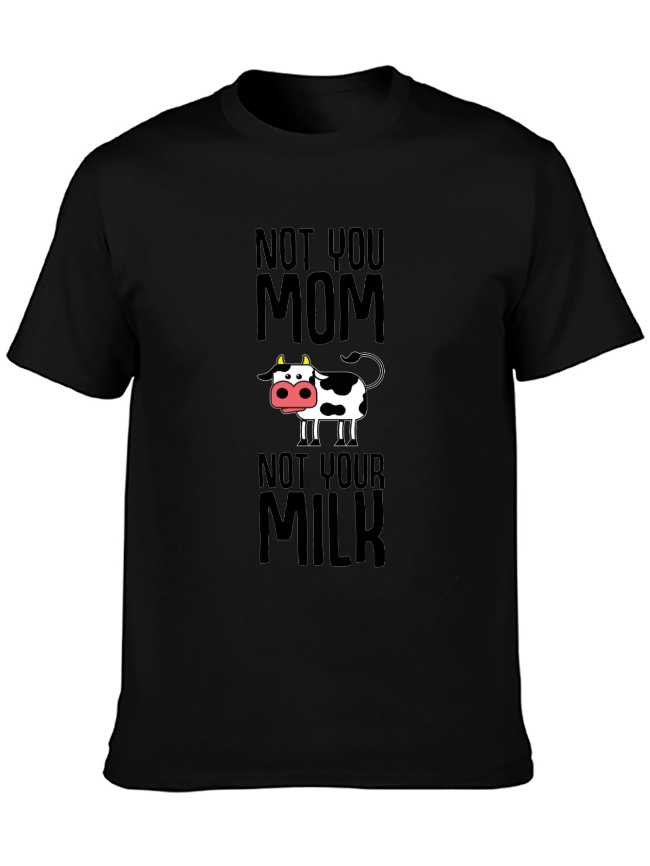 Black Funny Vegan T-Shirt - Not Your Mom Not Your Milk Tee view 3