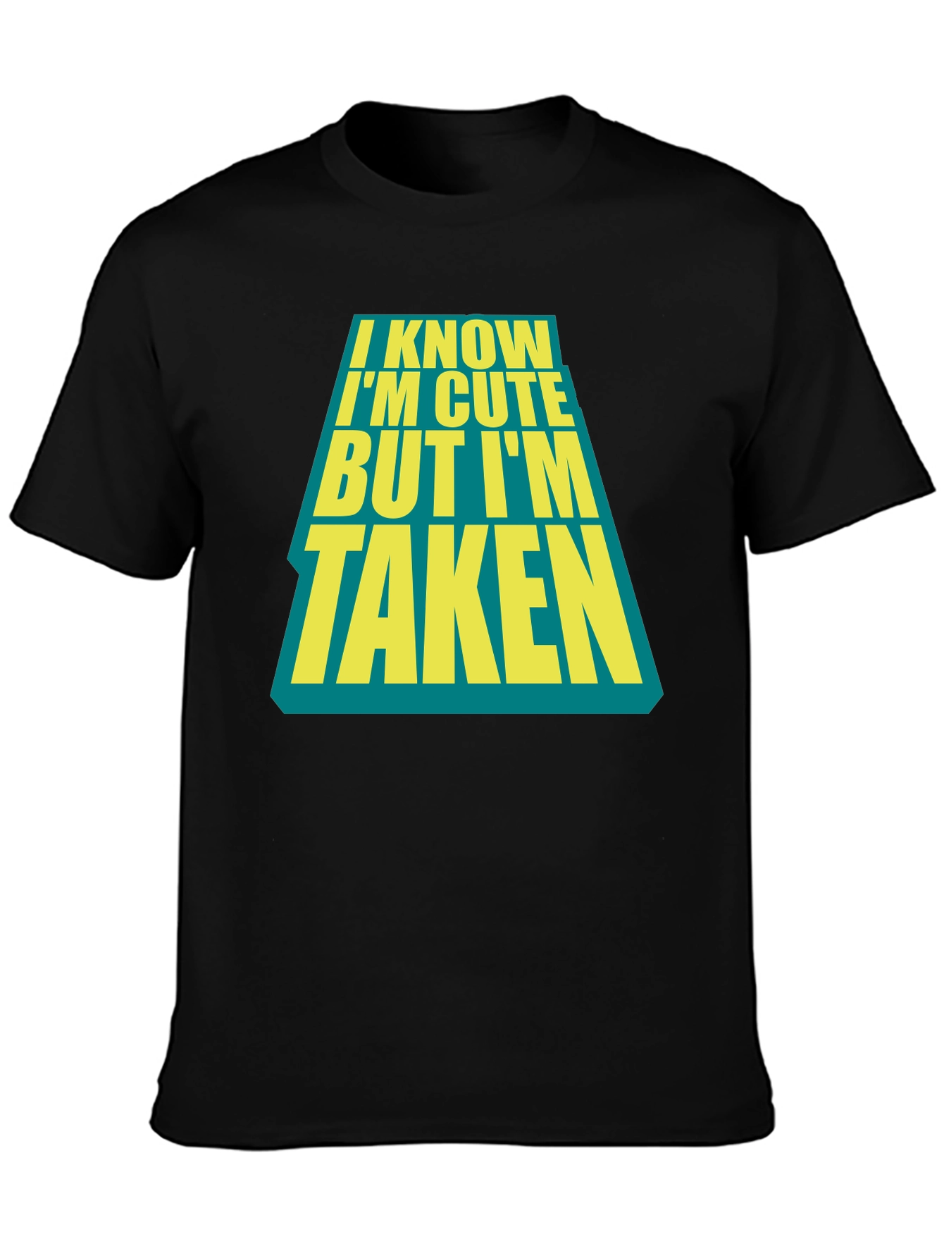 Black I Know I'm Cute But I'm Taken Black T-Shirt view 3