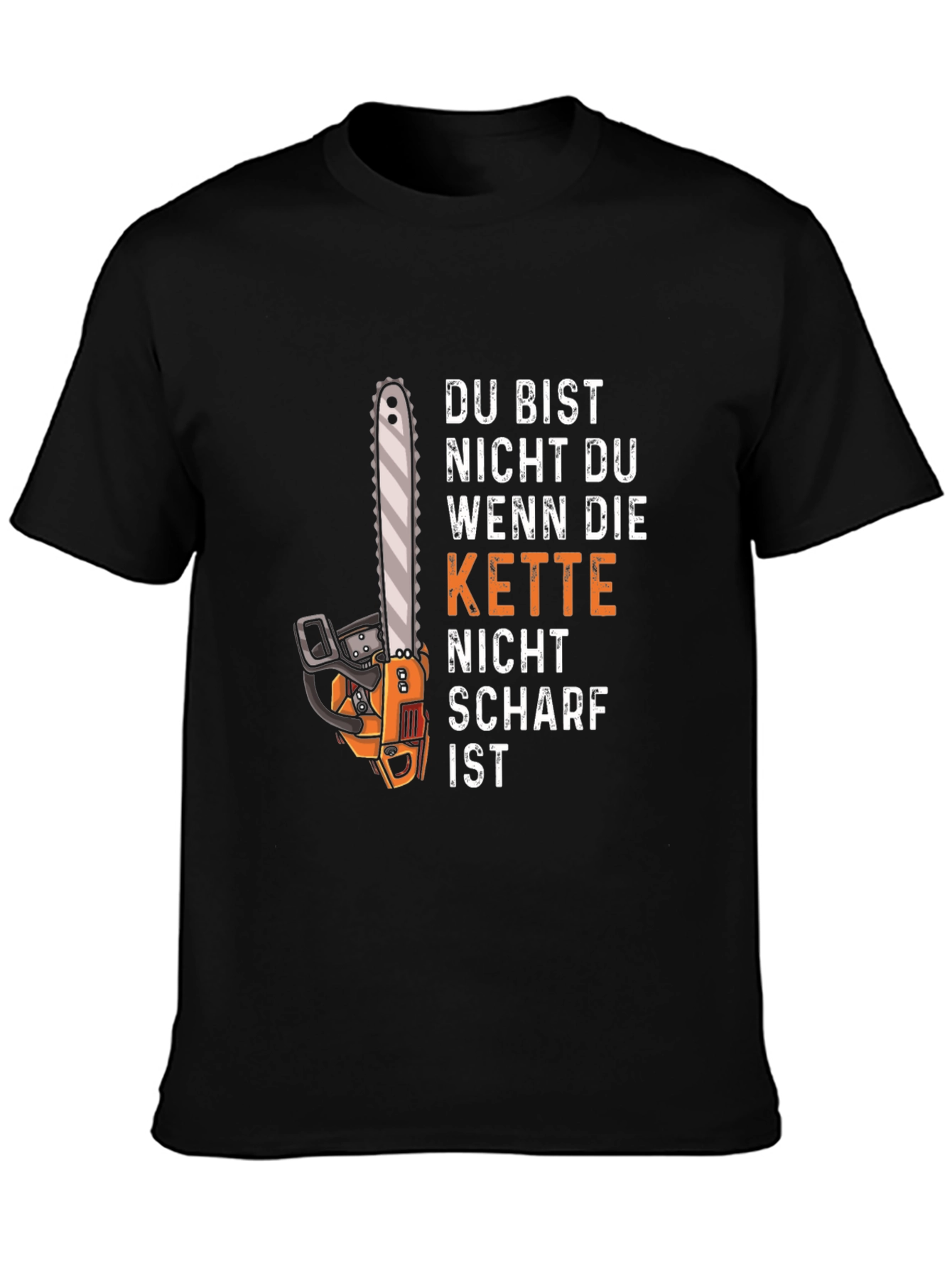 Black Funny Chainsaw T-Shirt - "Du Bist Nicht Du" view 3