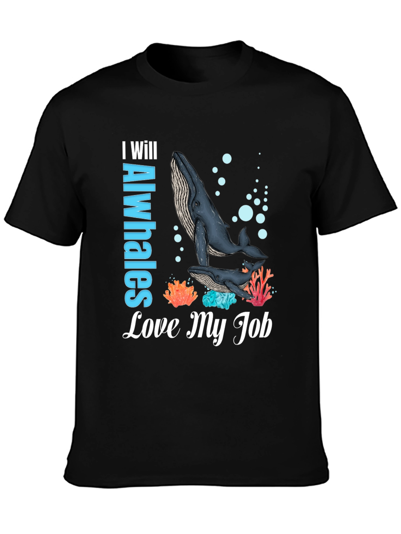 Black I Will Alwhales Love My Job T-Shirt view 3