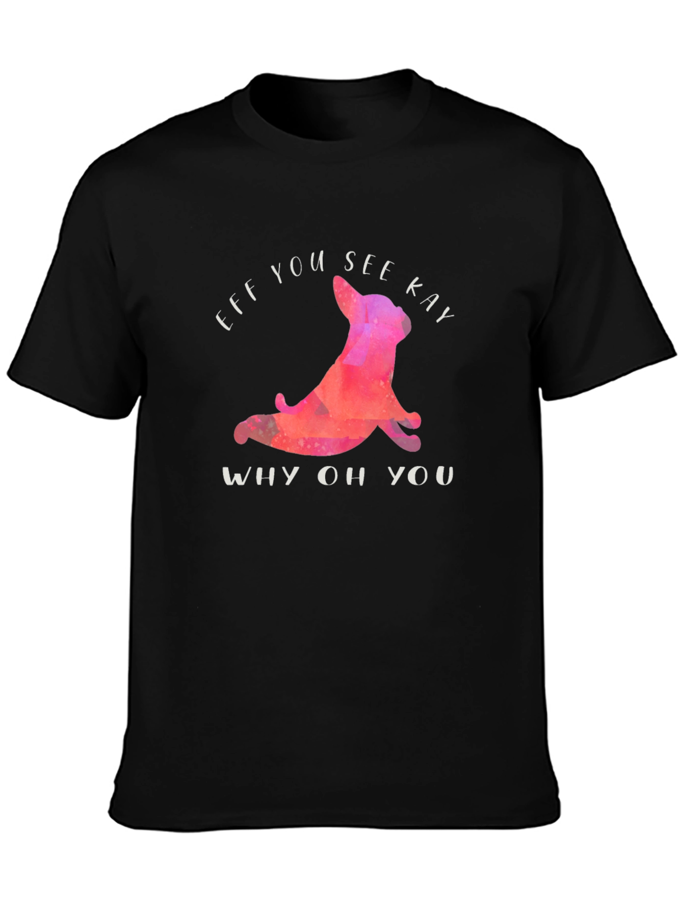 Black Funny Eff You See Kay T-Shirt with Yoga Dog view 3
