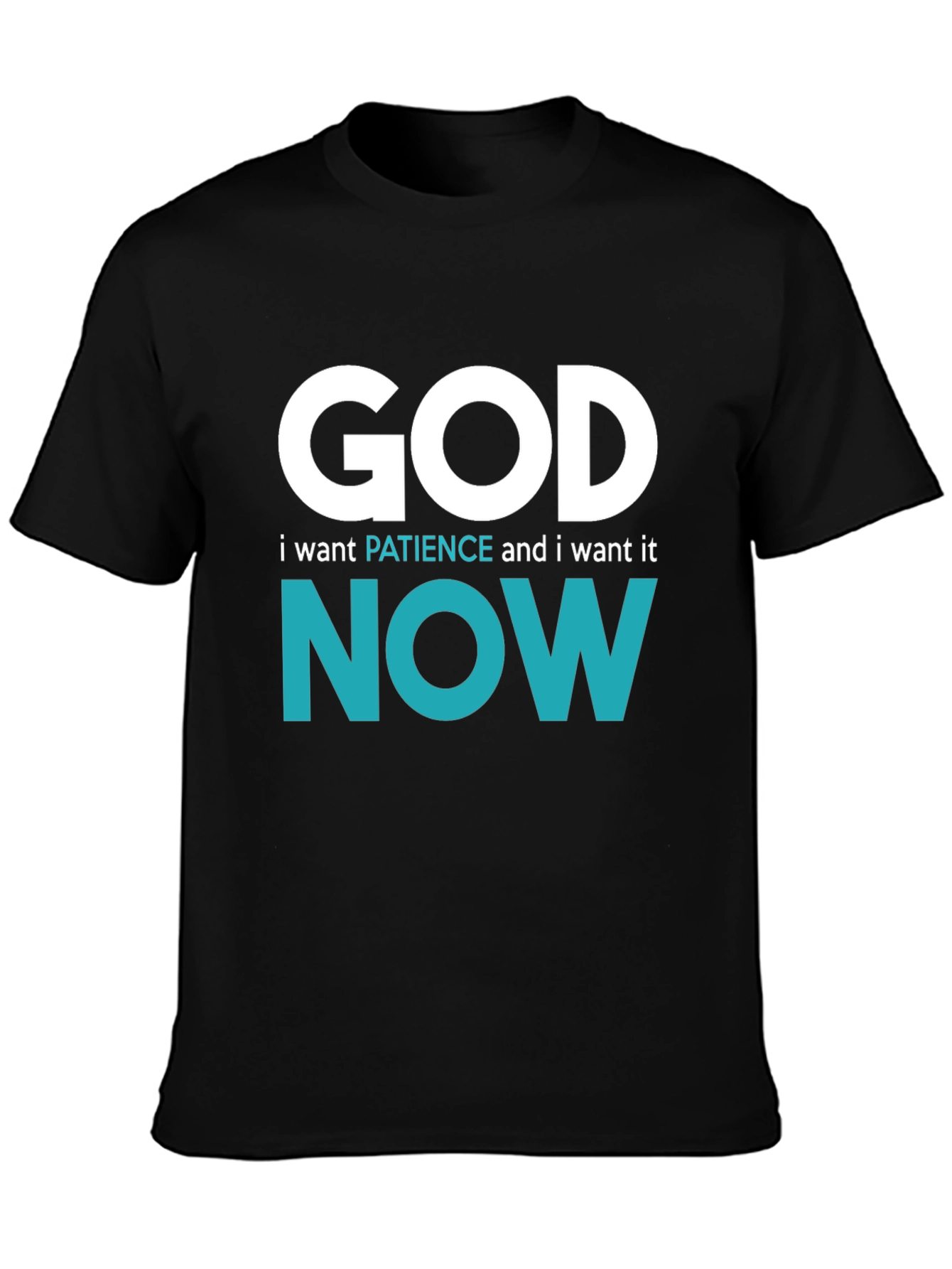 Black Funny "God, I Want Patience, and I Want It Now" Graphic T-Shirt view 3