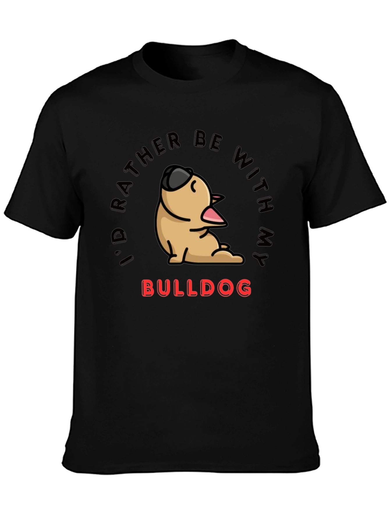 Black Bulldog Lover T-Shirt - I'd Rather Be With My Bulldog view 3