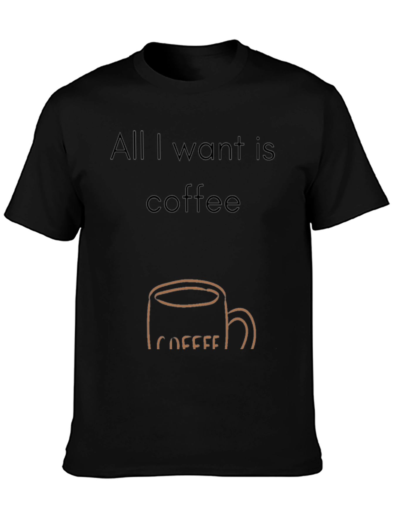 Black All I Want Is Coffee T-Shirt - Funny Coffee Lover Tee view 3
