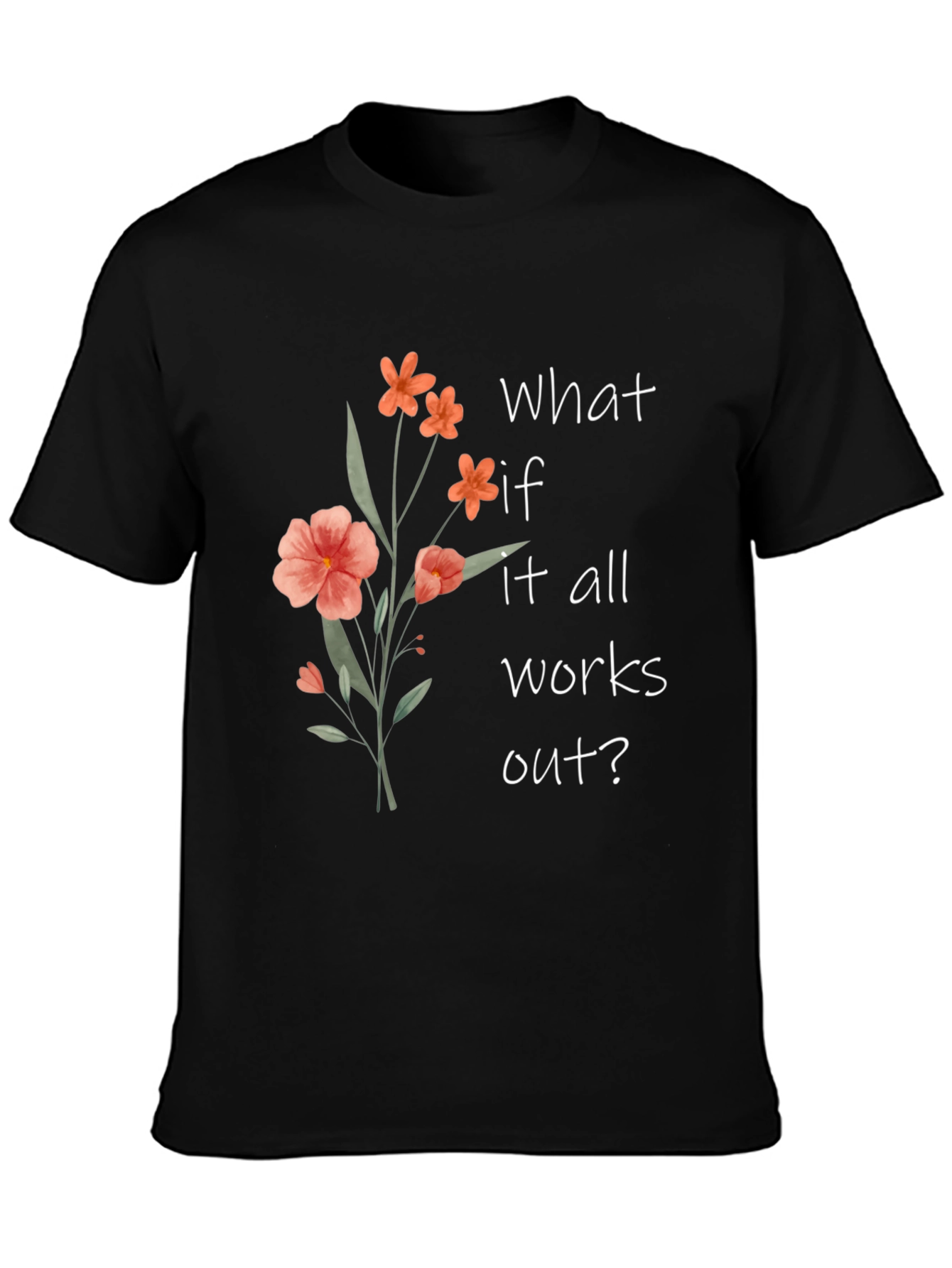 Black Floral Graphic Tee - "What If It All Works Out?" view 3