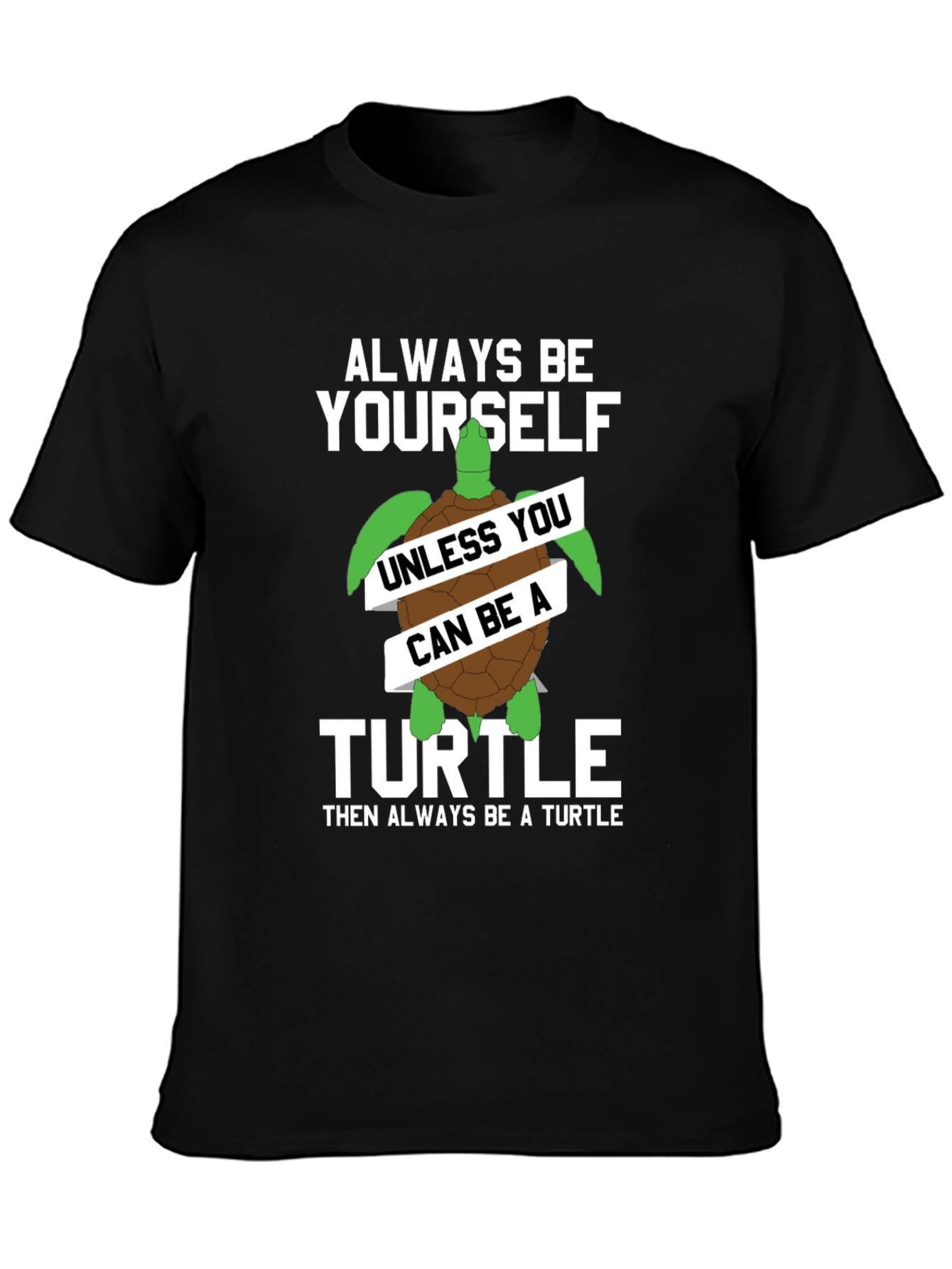 Black Always Be Yourself Unless You Can Be A Turtle T-Shirt view 3
