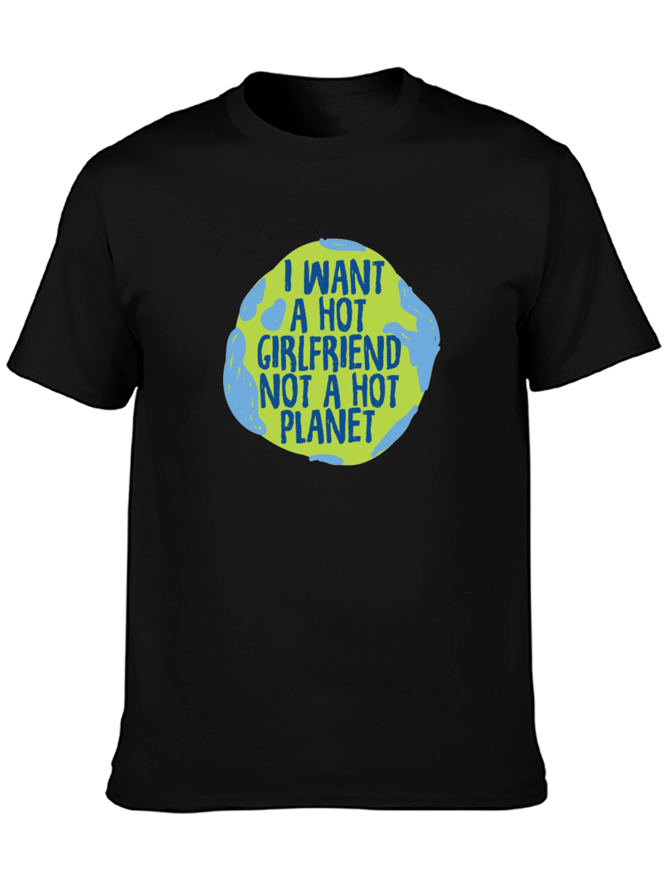 Black I Want a Hot Girlfriend T-Shirt view 3