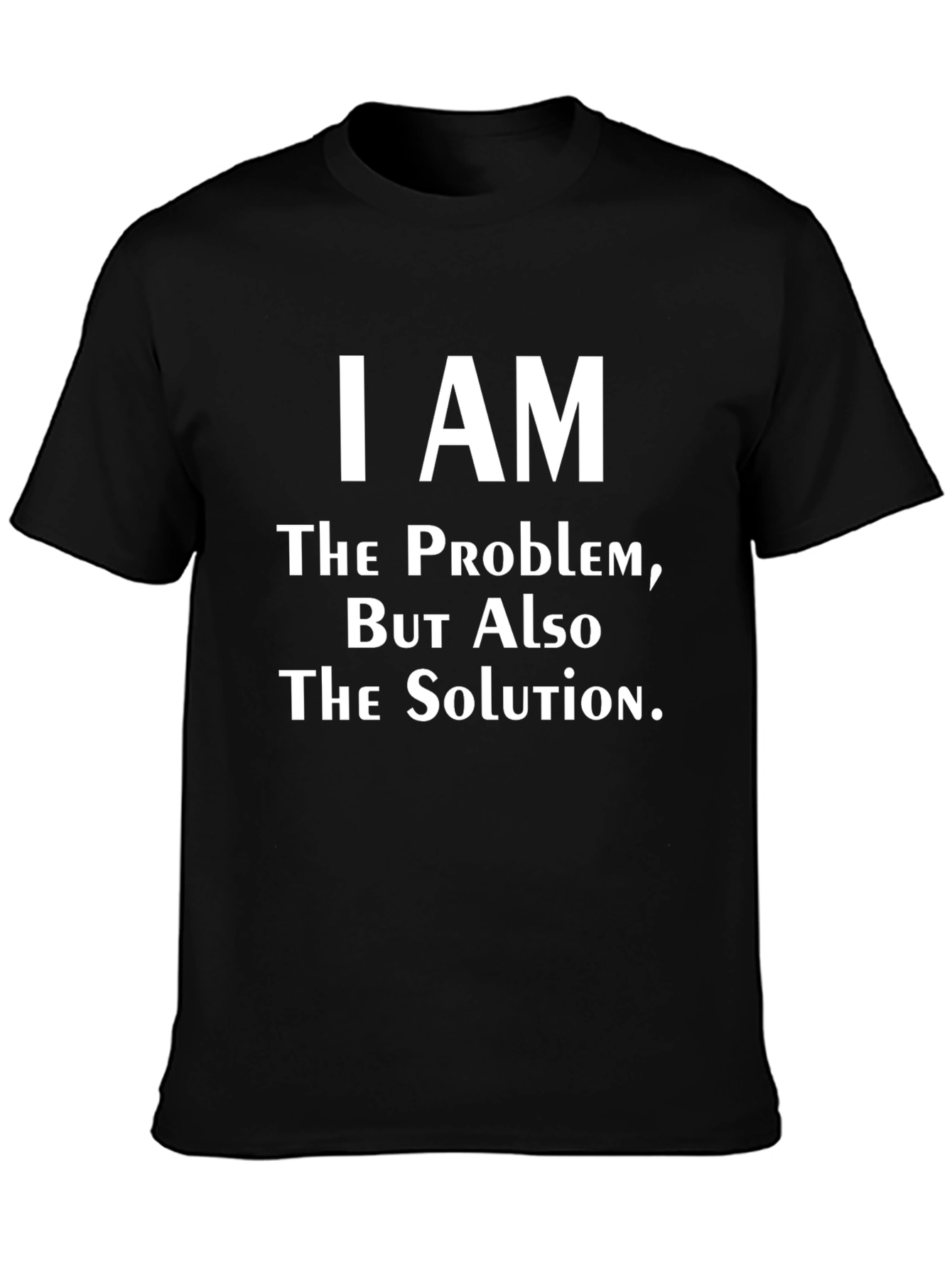Black I Am The Problem T-Shirt - Funny Slogan Tee view 3