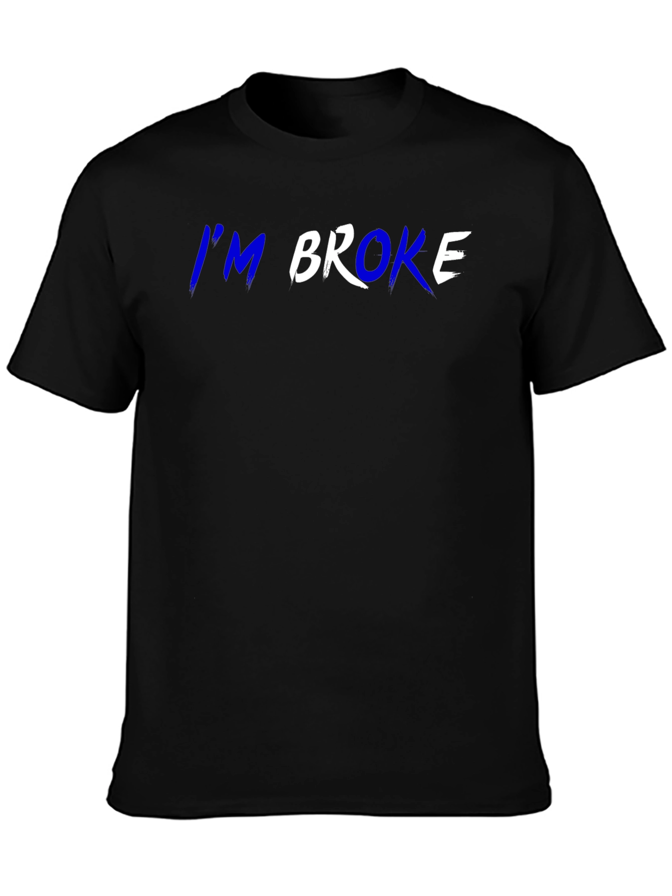 I'm Broke T-Shirt - Funny Slogan Tee - 3