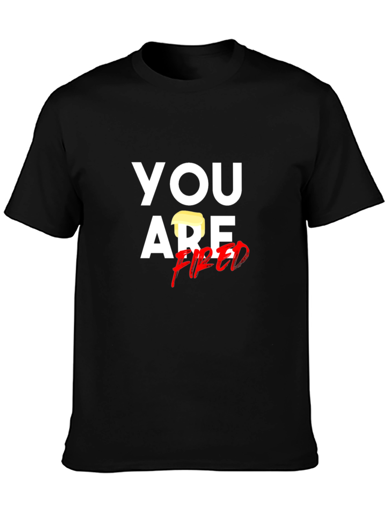 Black You Are Fired T-Shirt - Political Humor Tee view 3