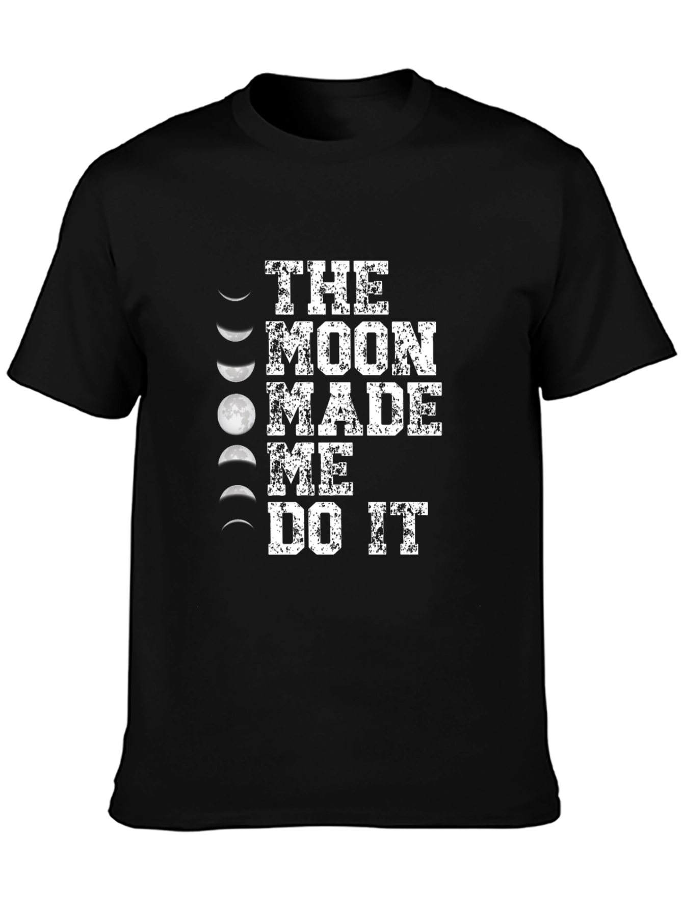 The Moon Made Me Do It T-Shirt - Lunar Phase Design - 3