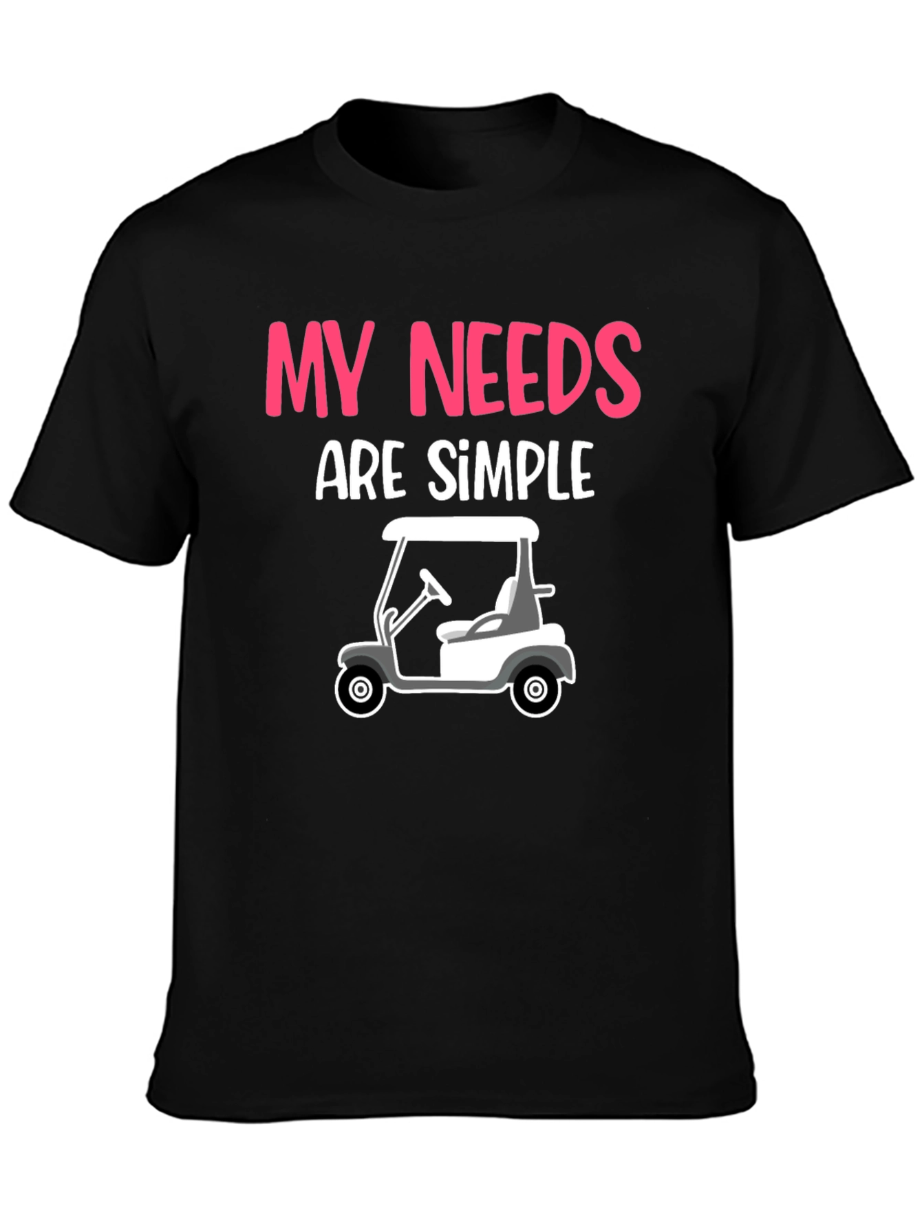 Black My Needs Are Simple - Golf Cart Graphic Tee view 3