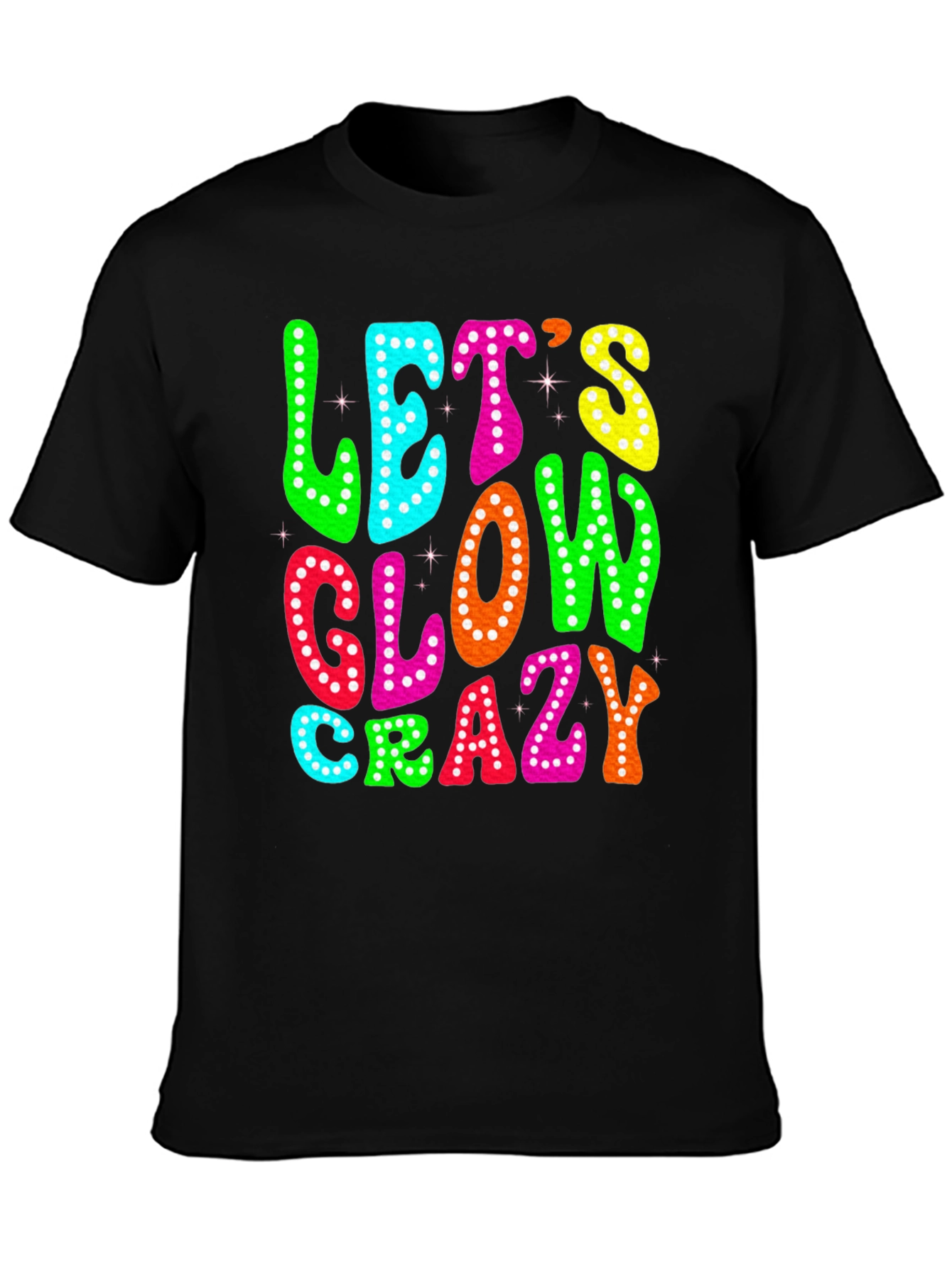 Black Let's Glow Crazy T-Shirt view 3