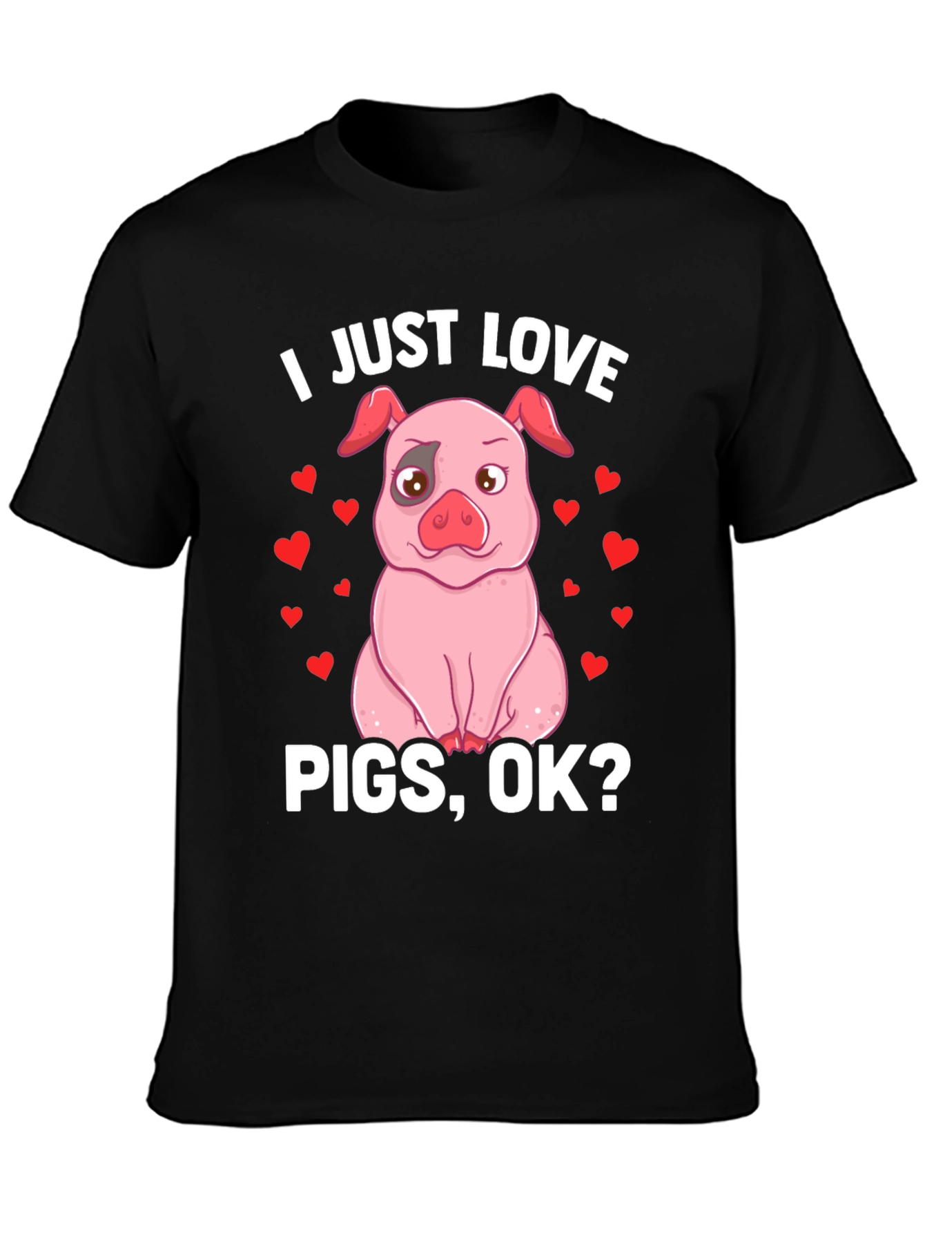 Black I Just Love Pigs, OK? Funny Pig T-Shirt view 3