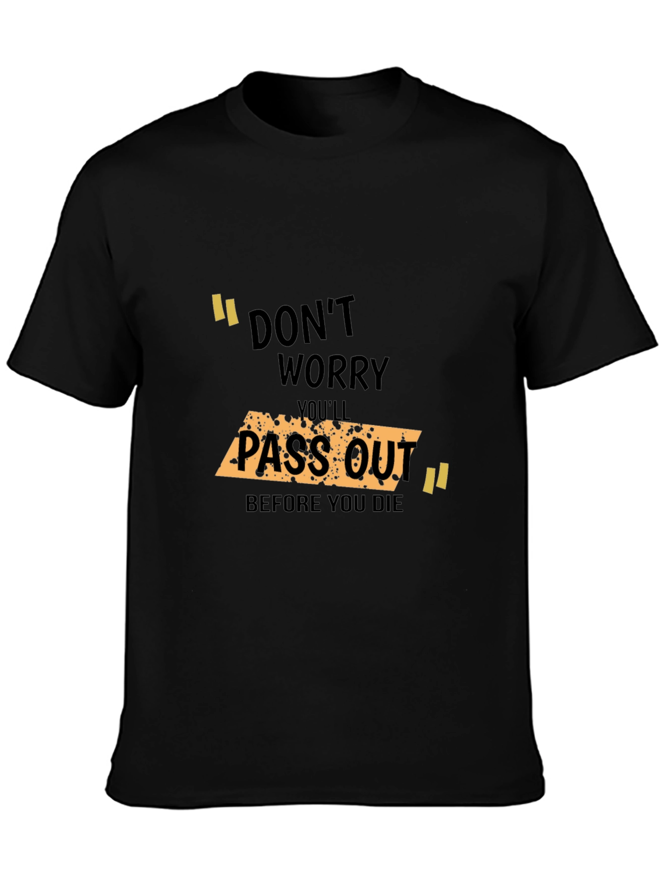 Black Don't Worry You'll Pass Out Funny T-Shirt view 3