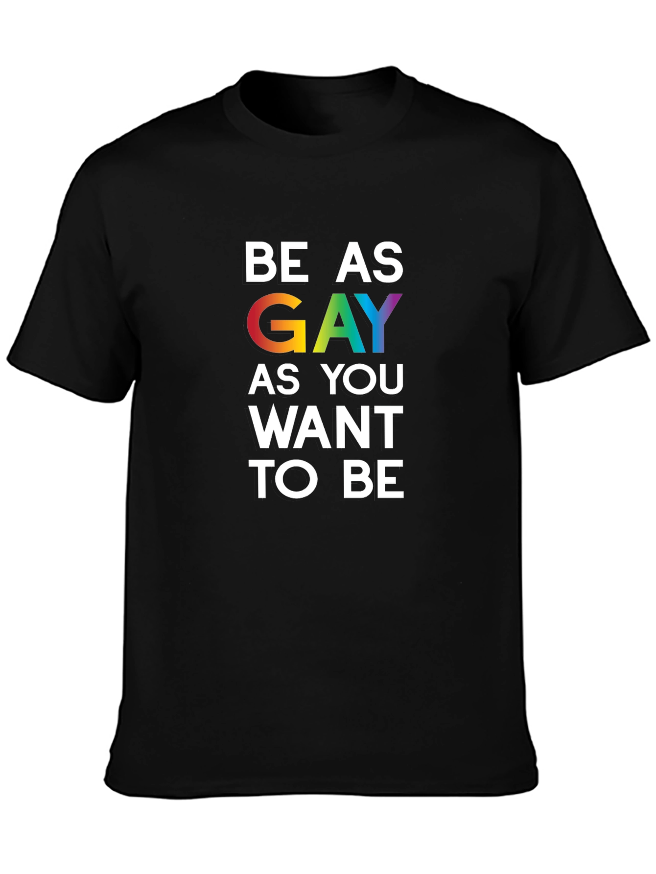 Black Be As Gay As You Want To Be T-Shirt view 3