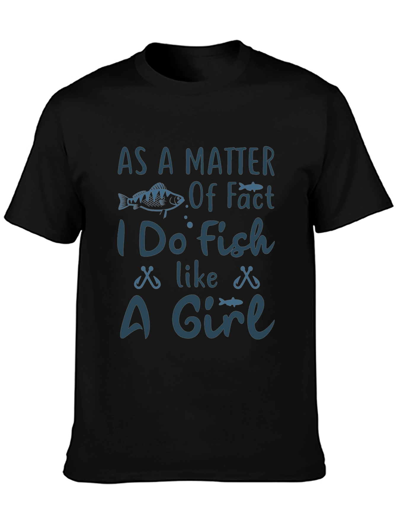 Black Funny Fishing T-Shirt - As a Matter of Fact I Do Fish Like a Girl view 3