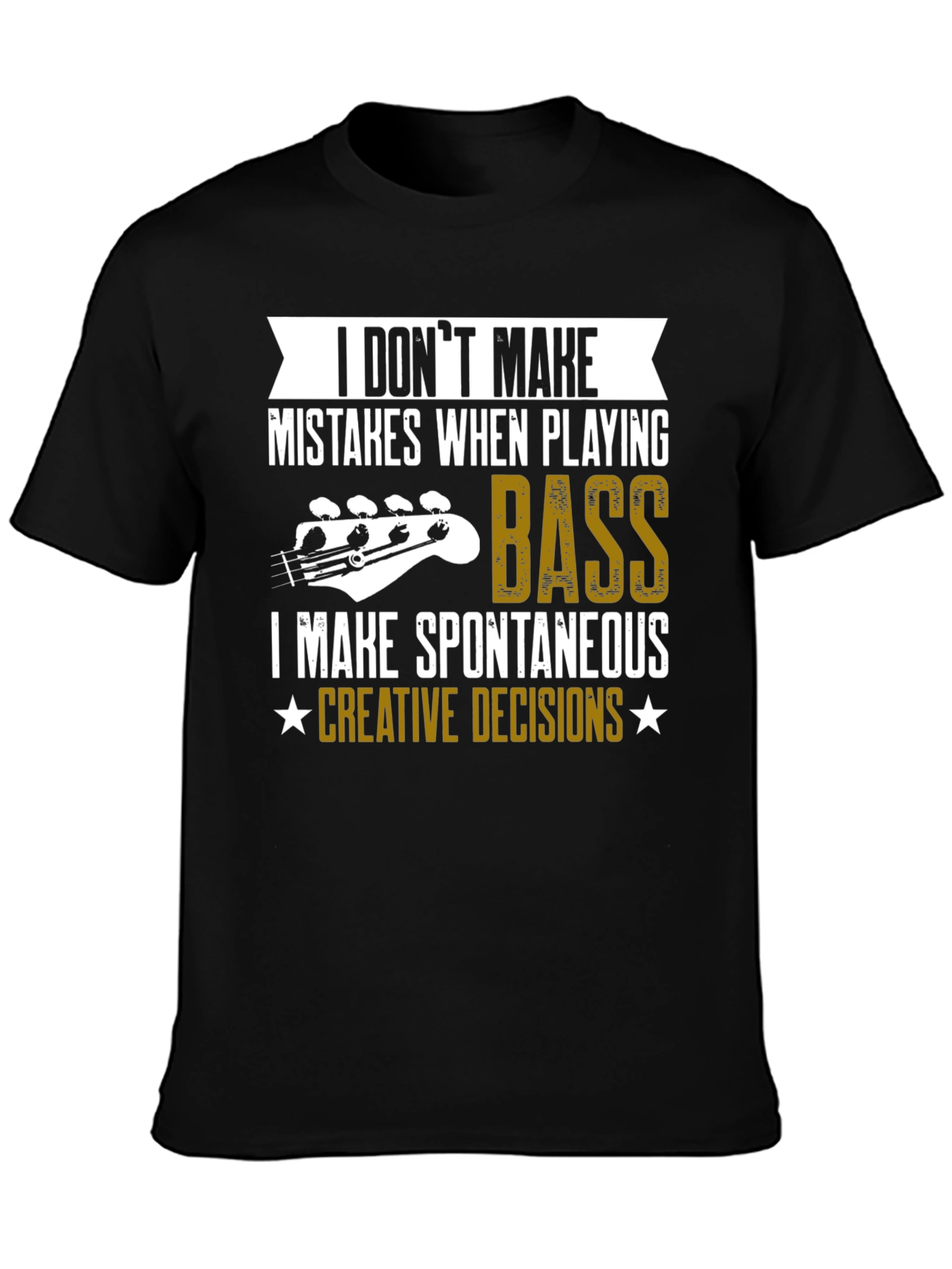 Black Bass Player T-Shirt: I Don't Make Mistakes view 3