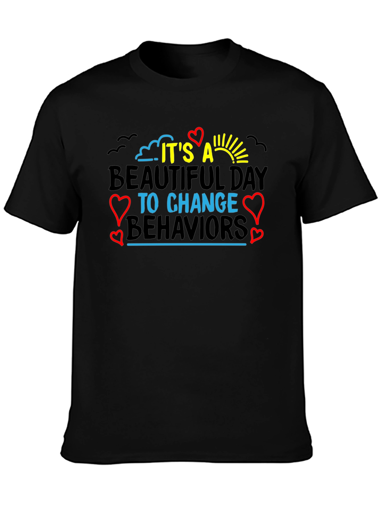 It's a Beautiful Day to Change Behaviors T-Shirt - 3