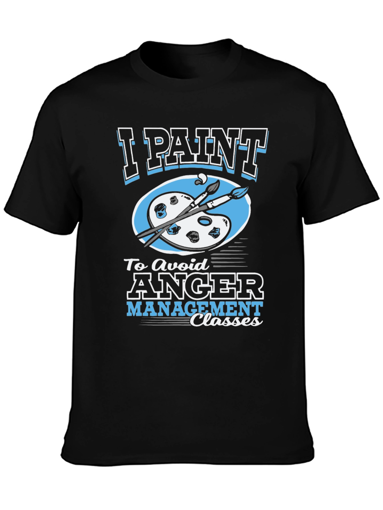 Black I Paint to Avoid Anger Management Classes Graphic Tee view 3