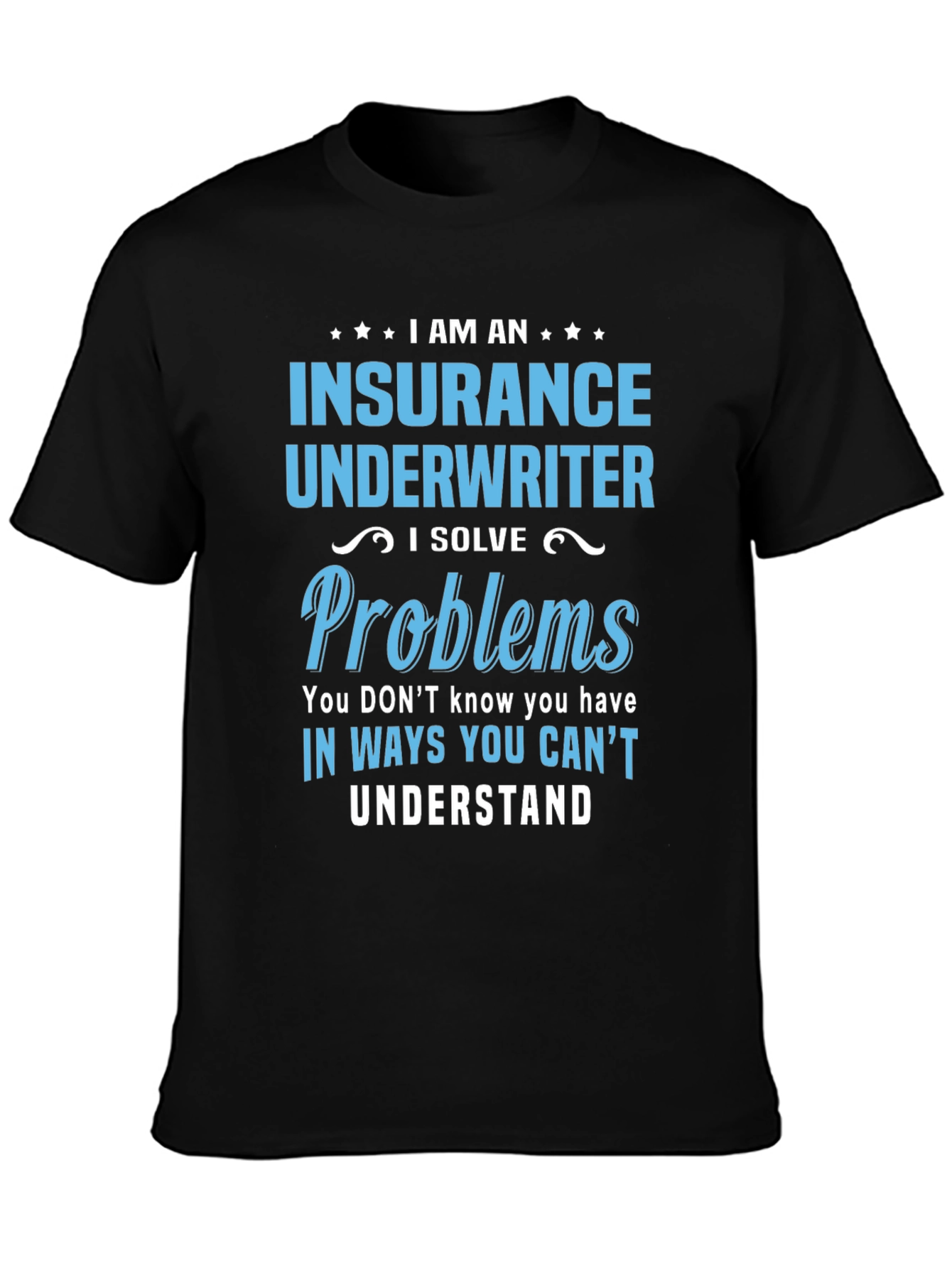 Black Insurance Underwriter T-Shirt - I Solve Problems view 3