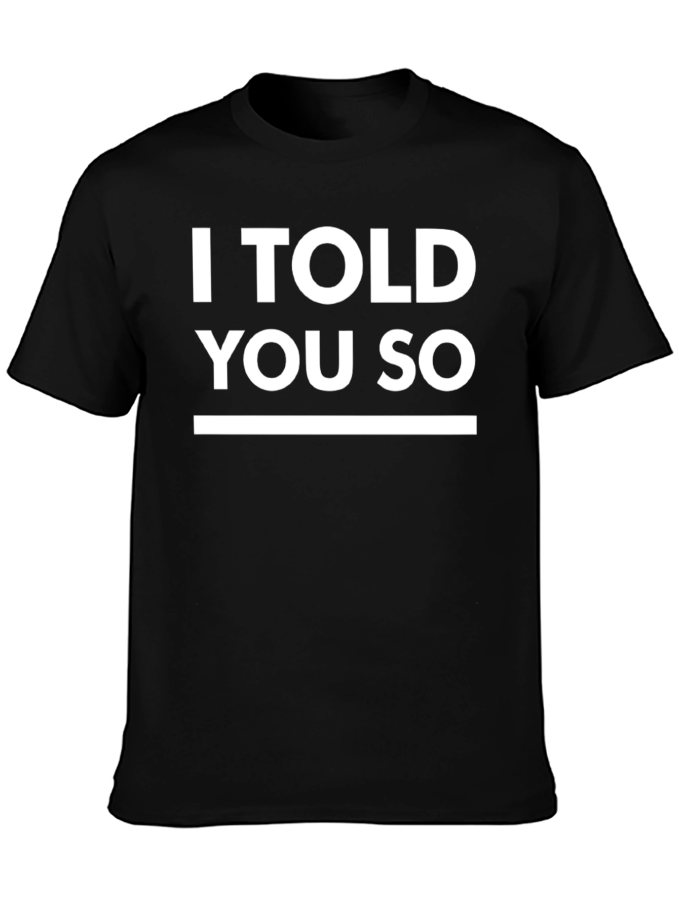 I Told You So Graphic Tee - Bold Statement T-Shirt - 3