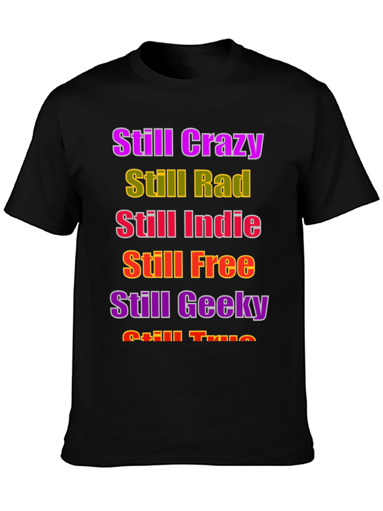 Black Still Crazy Rad Indie Free Geeky True T-Shirt view 3