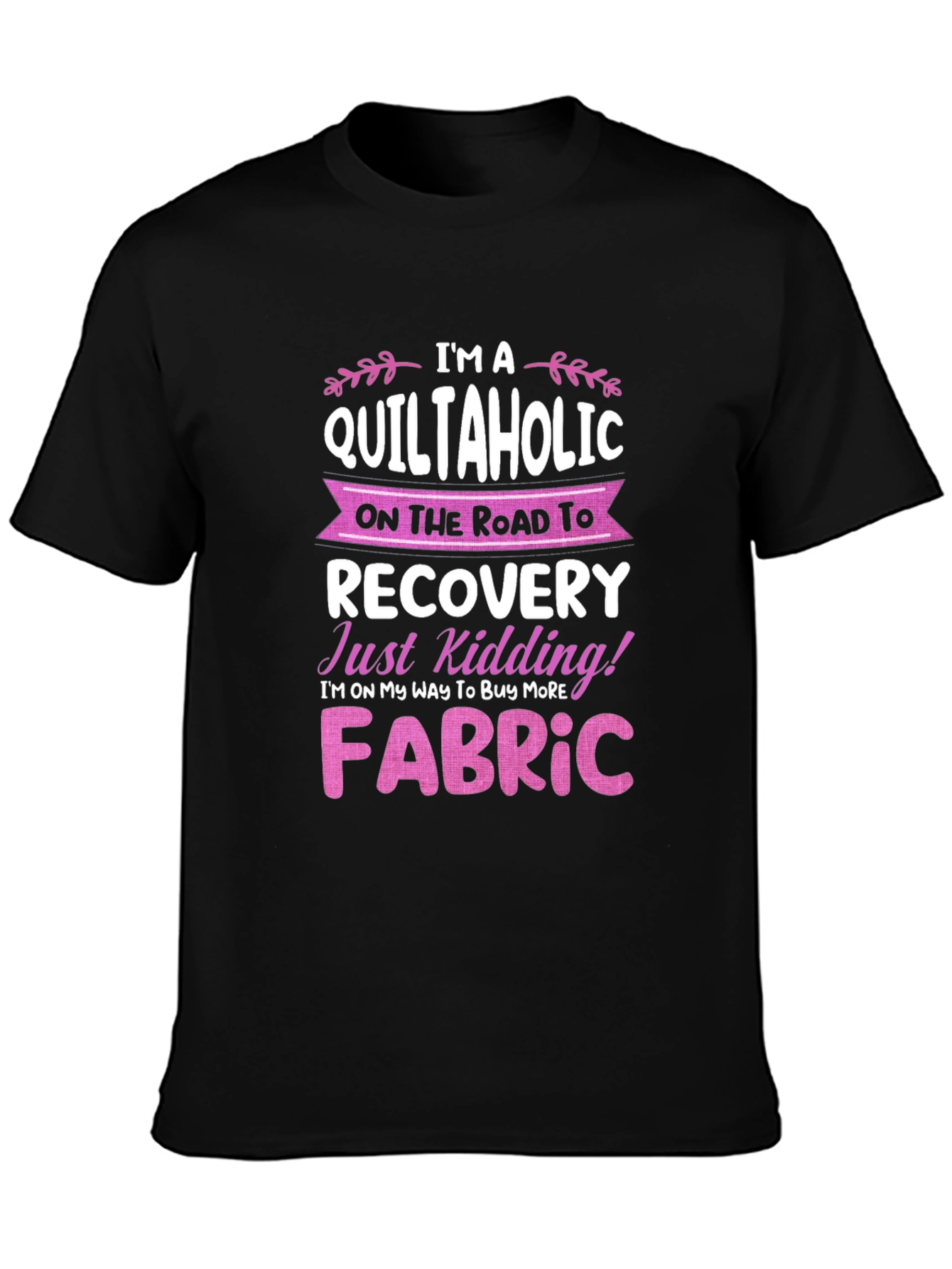 Black Quiltaholic T-Shirt: I'm on My Way to Buy More Fabric! view 3