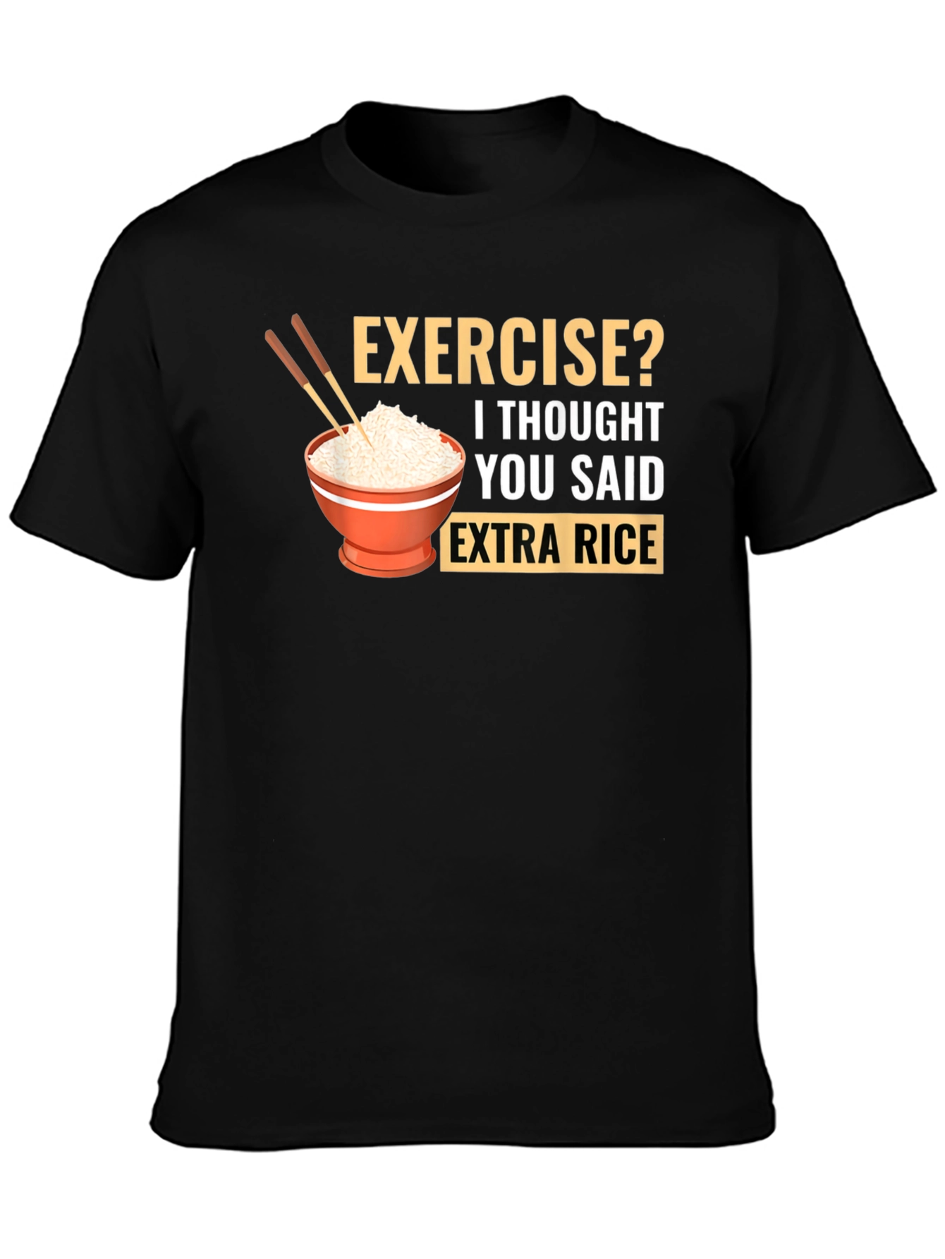 Exercise? Extra Rice T-Shirt - 3