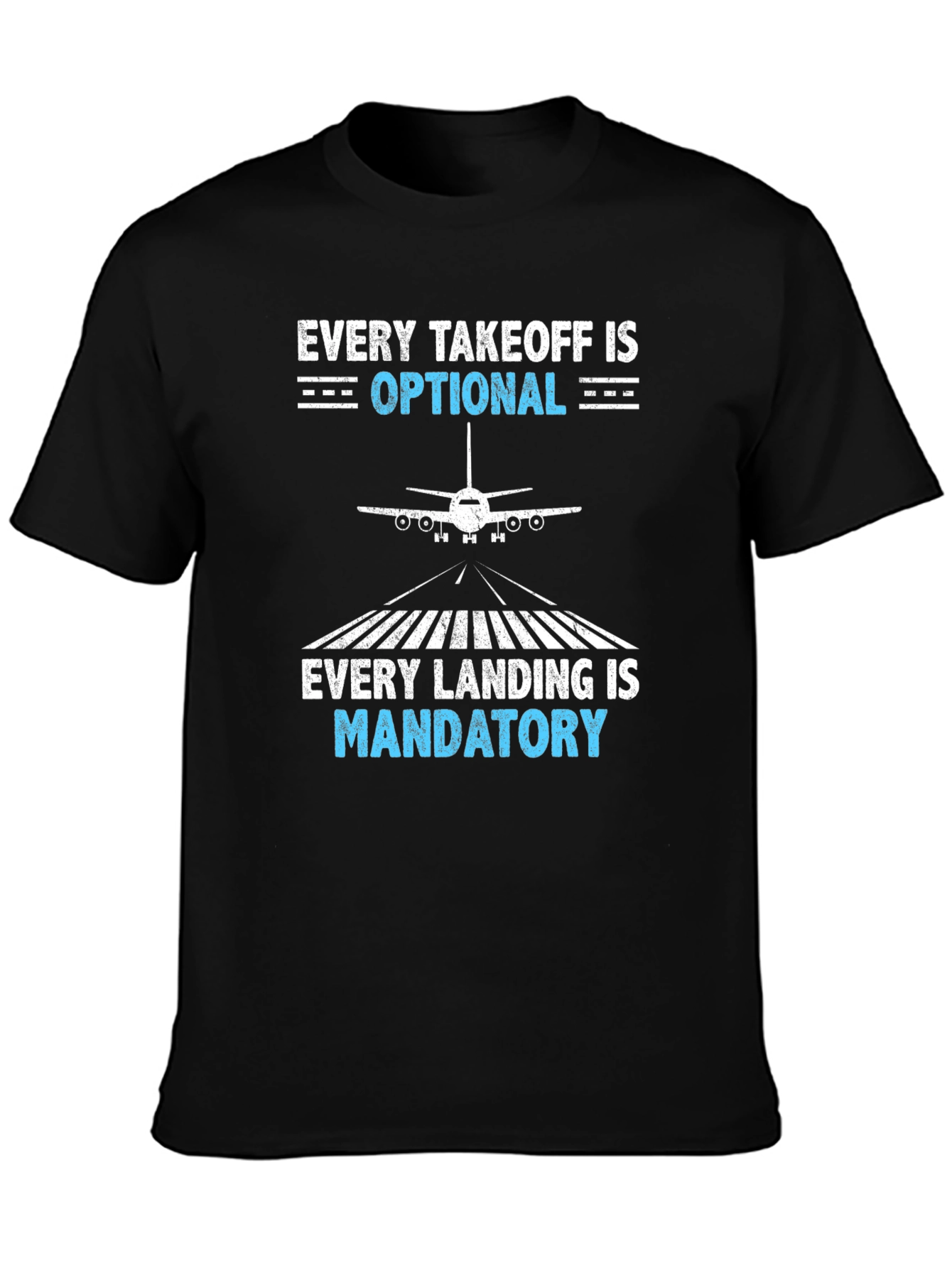 Pilot T-Shirt: Every Takeoff Optional, Landing Mandatory - 3