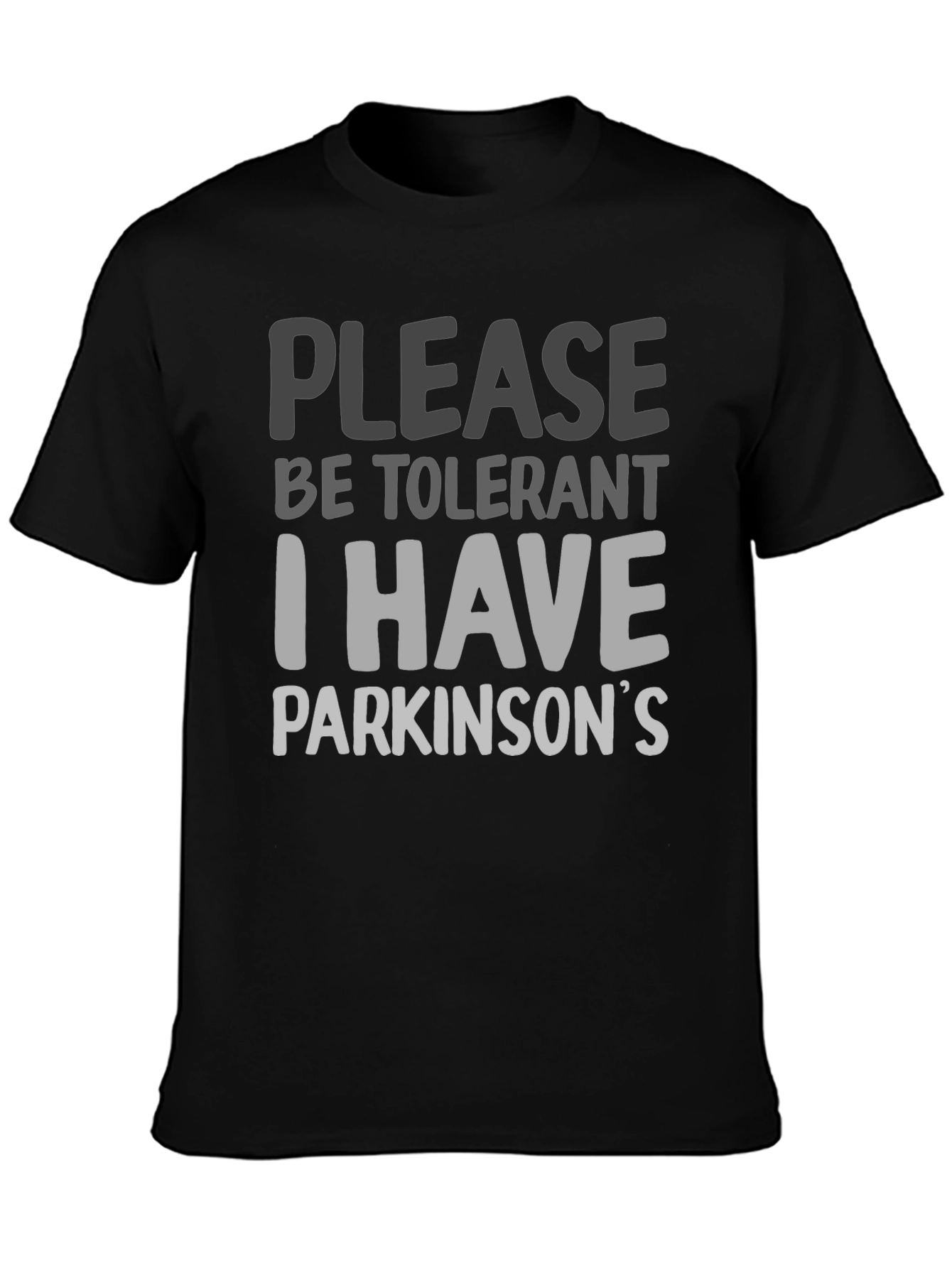 Black Please Be Tolerant I Have Parkinson's T-Shirt view 3