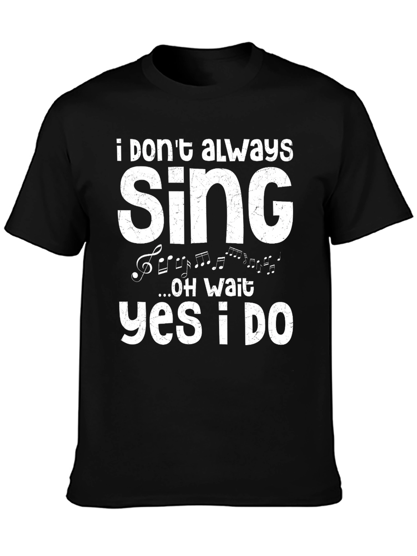 Black I Don't Always Sing T-Shirt view 3