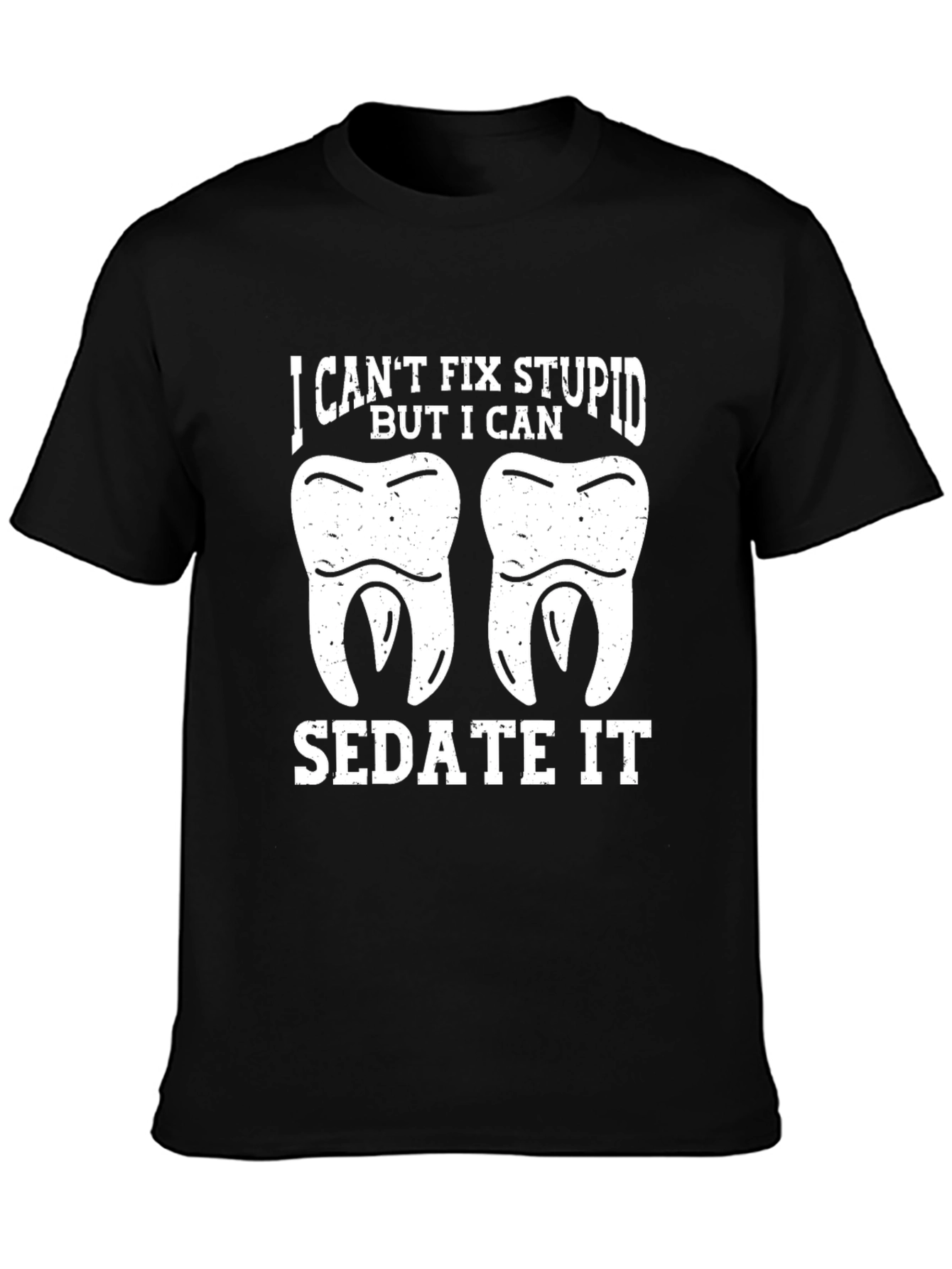Black Funny Dentist T-Shirt - I Can't Fix Stupid view 3