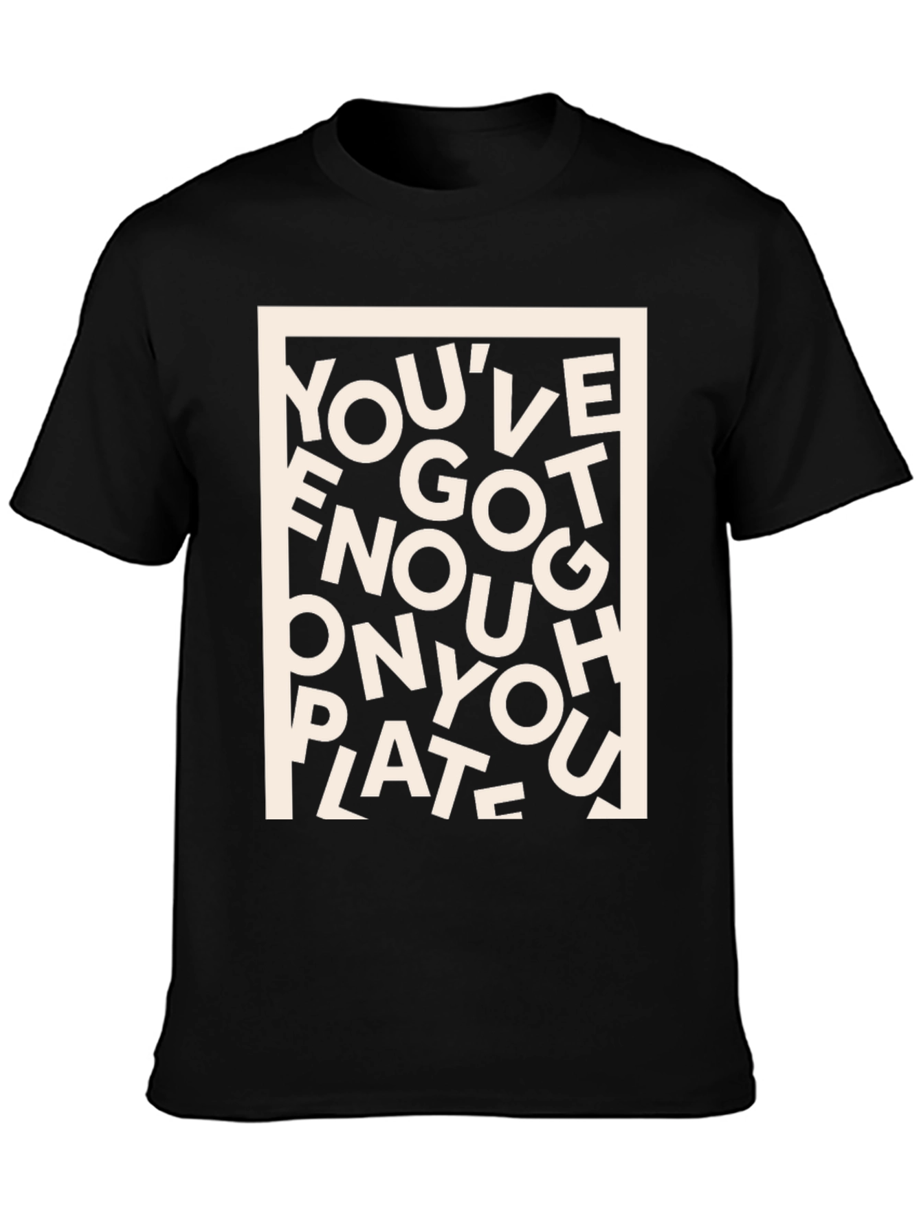 Black You've Got Enough on Your Plate Graphic Tee view 3