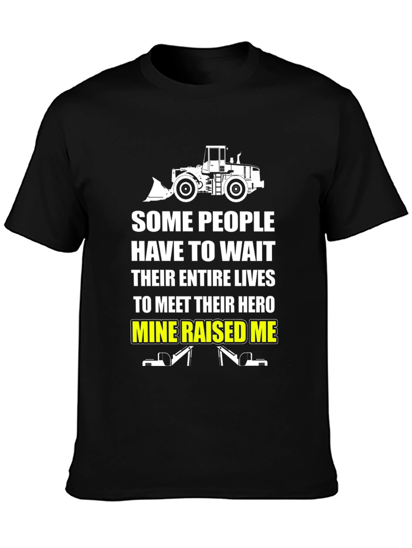 Black Mine Raised Me T-Shirt - Heavy Equipment Operator Tee view 3