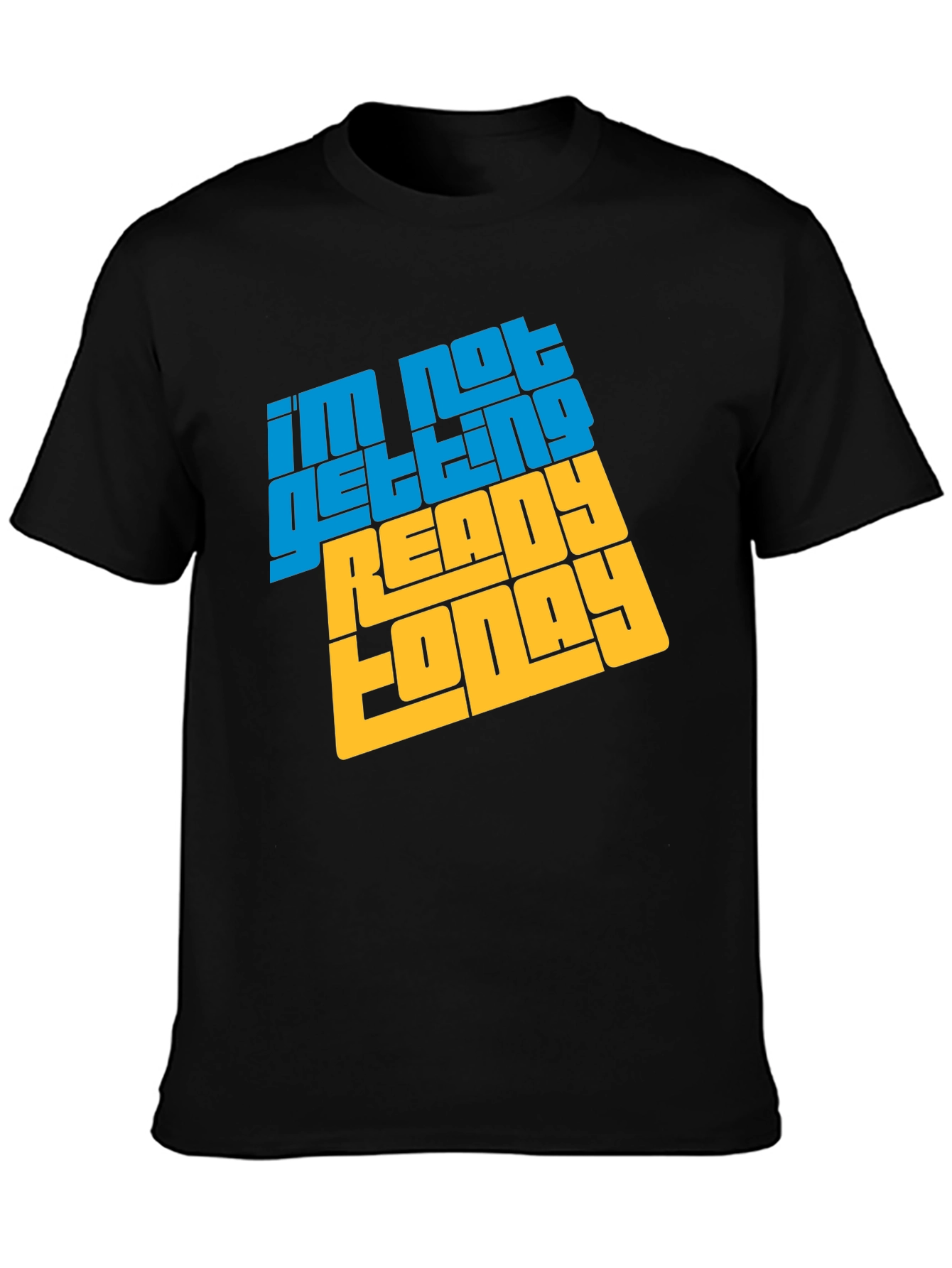 Black I'm Not Getting Ready Today Graphic Tee view 3