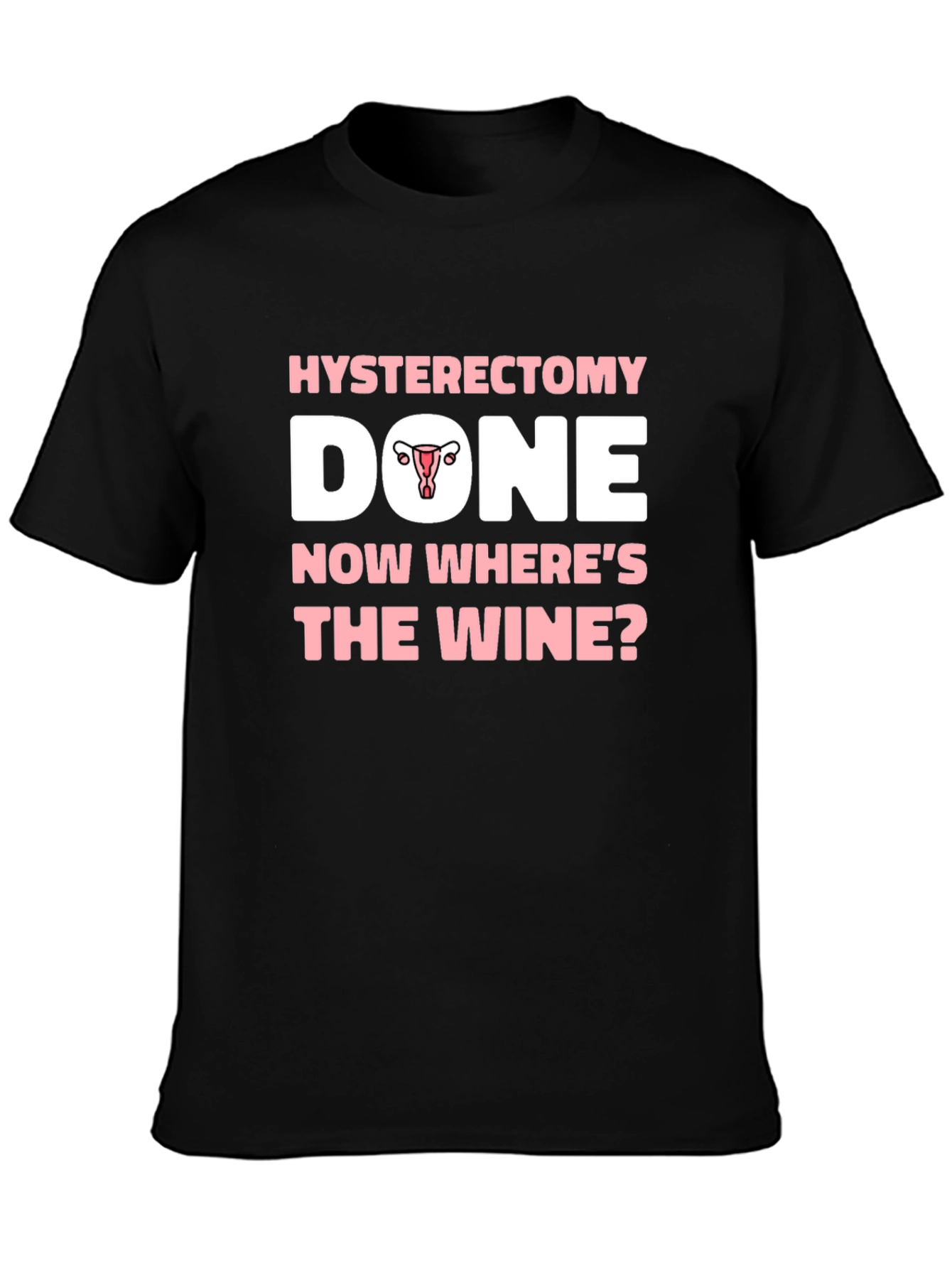 Black Hysterectomy Done, Now Where's The Wine? T-Shirt view 3