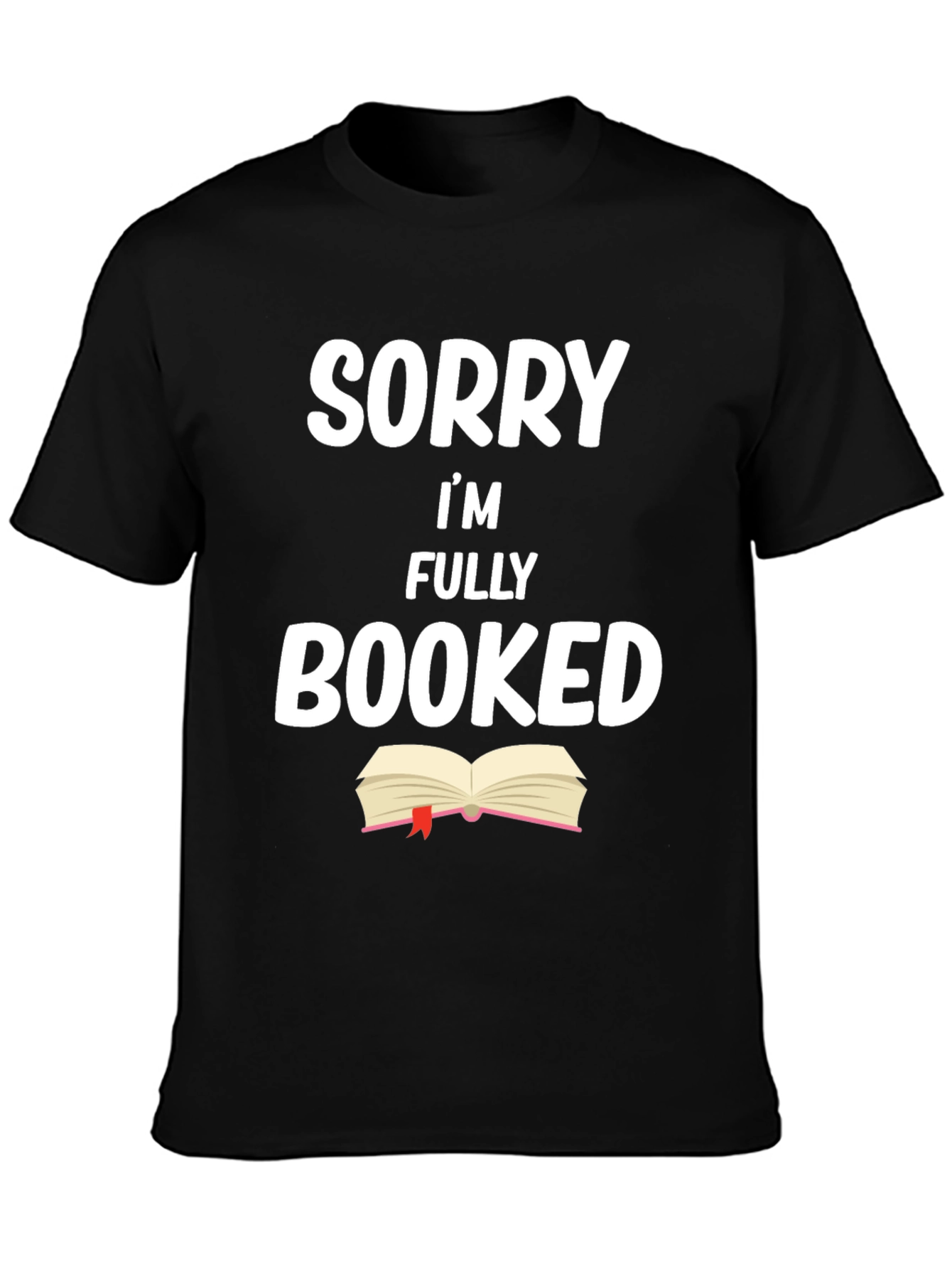 Black Sorry I'm Fully Booked T-Shirt - Book Lover Tee view 3