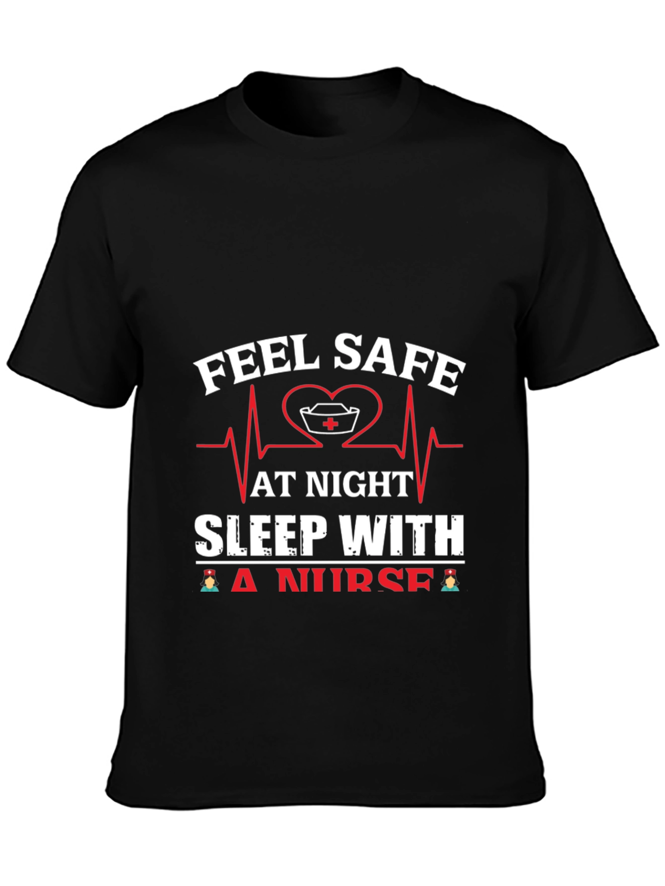 Feel Safe Sleep With A Nurse Graphic Tee - 3