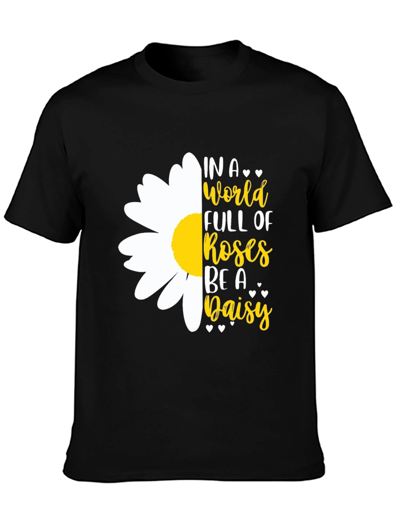 Black In a World Full of Roses Be A Daisy T-Shirt view 3