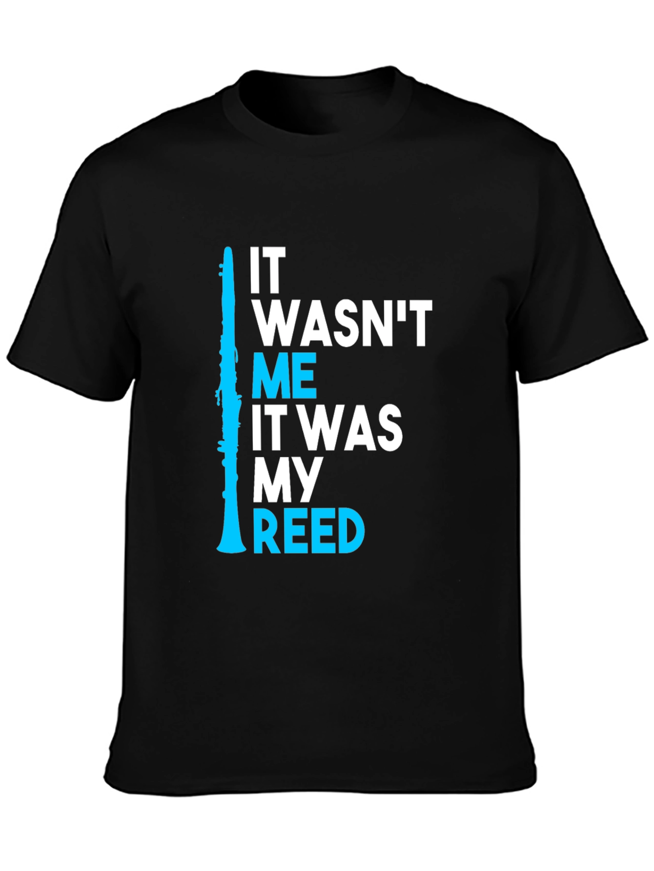 Black It Wasn't Me It Was My Reed Clarinet T-Shirt view 3
