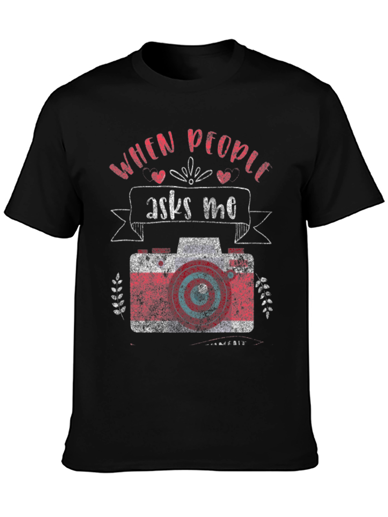 Black Photographer T-Shirt - "When People Ask Me" Camera Design view 3