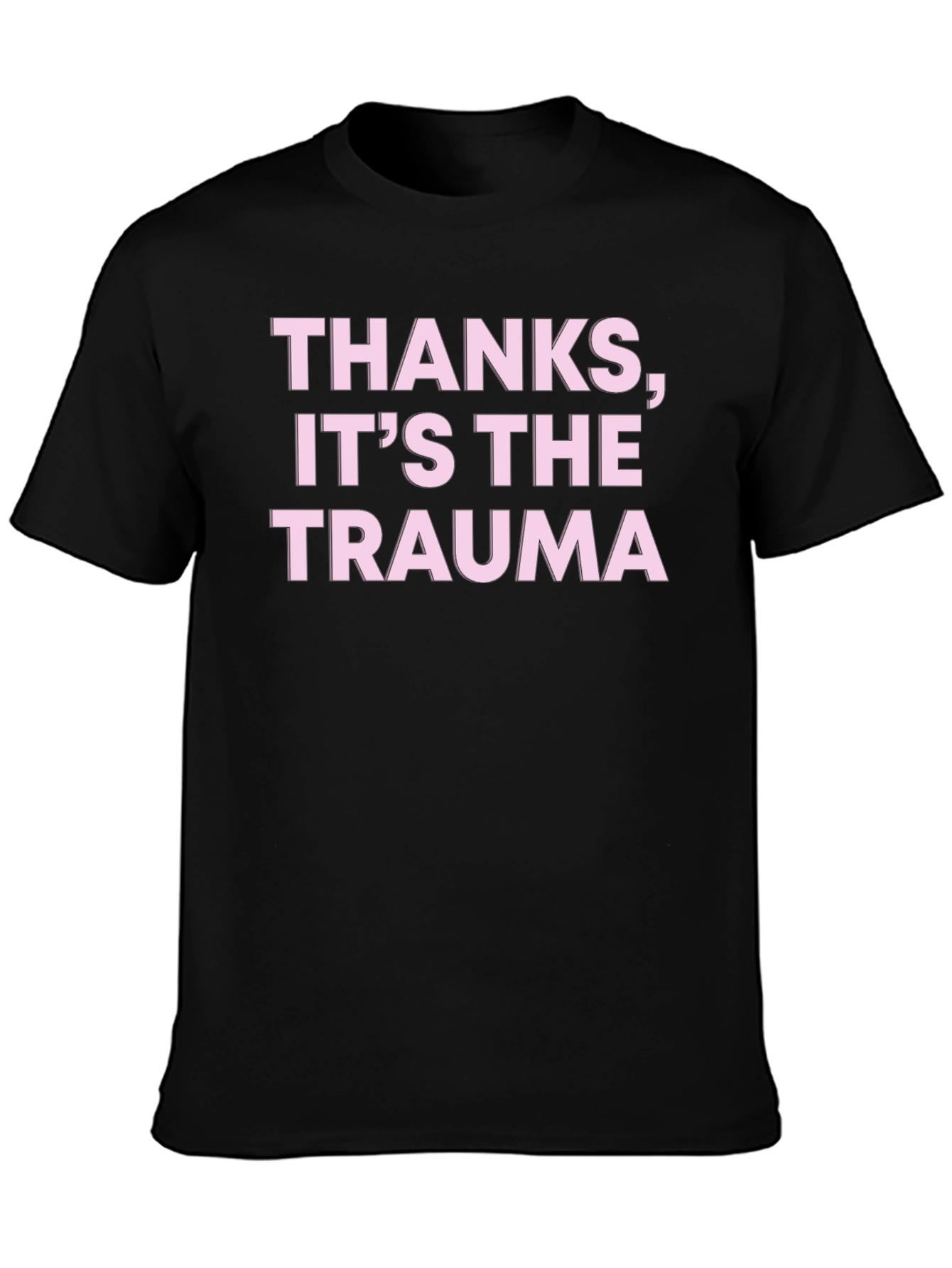 Black Thanks, It's The Trauma T-Shirt - Statement Tee view 3