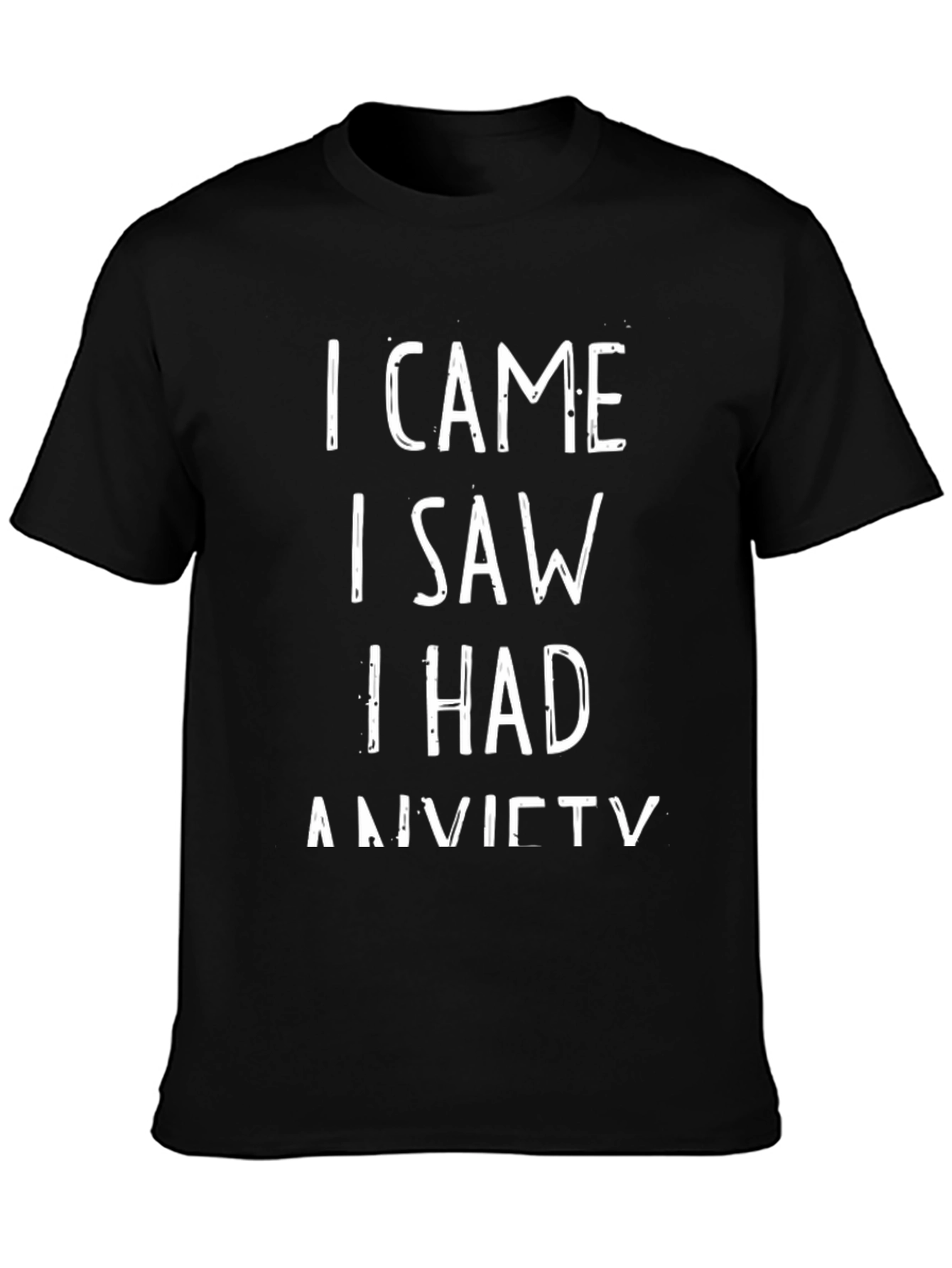 Black Anxiety Humor T-Shirt - I Came, I Saw, I Had Anxiety view 3
