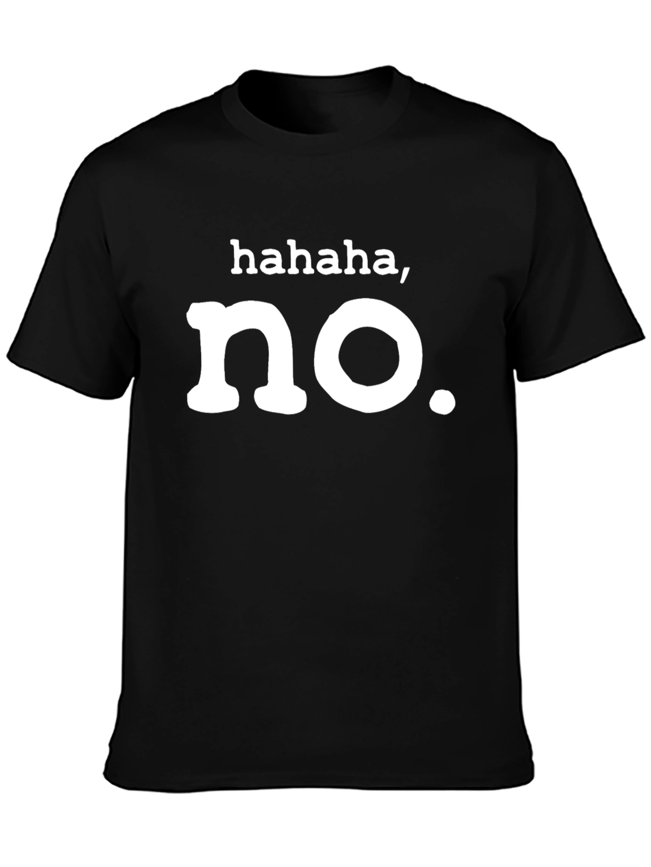 Black Funny Hahaha, No. Graphic T-Shirt - Unisex view 3