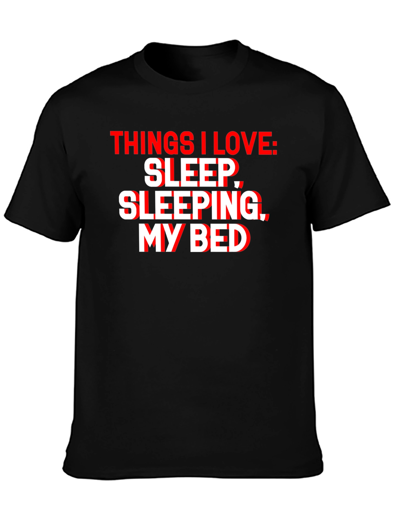 Black Funny Sleep Lover T-Shirt - Things I Love: Sleep, Sleeping, My Bed view 3