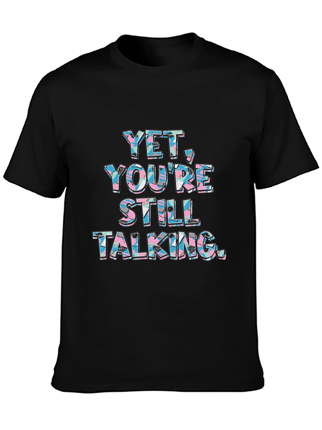 Black Yet You're Still Talking Graphic Tee view 3