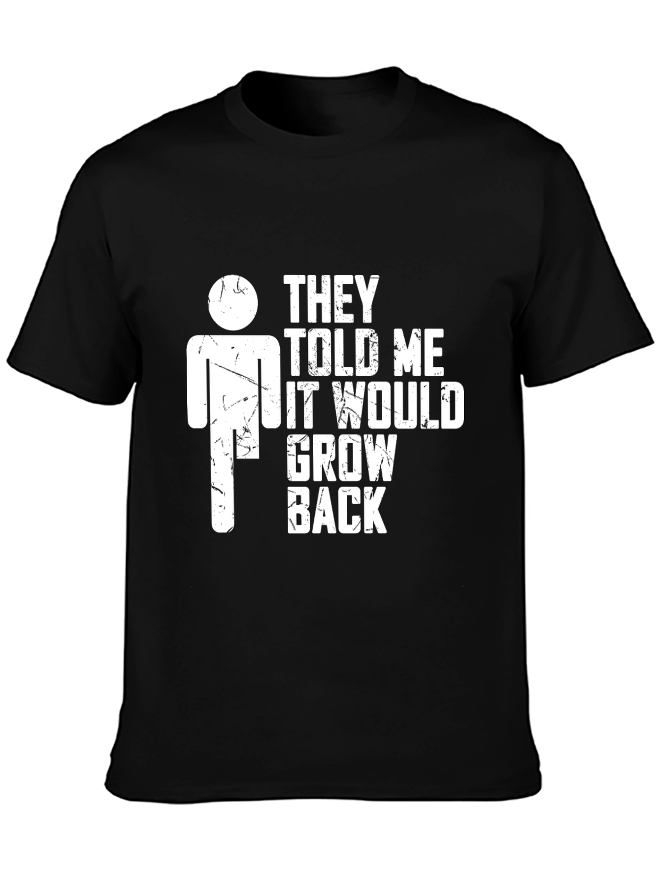 Black Humorous They Told Me It Would Grow Back Graphic Tee view 3